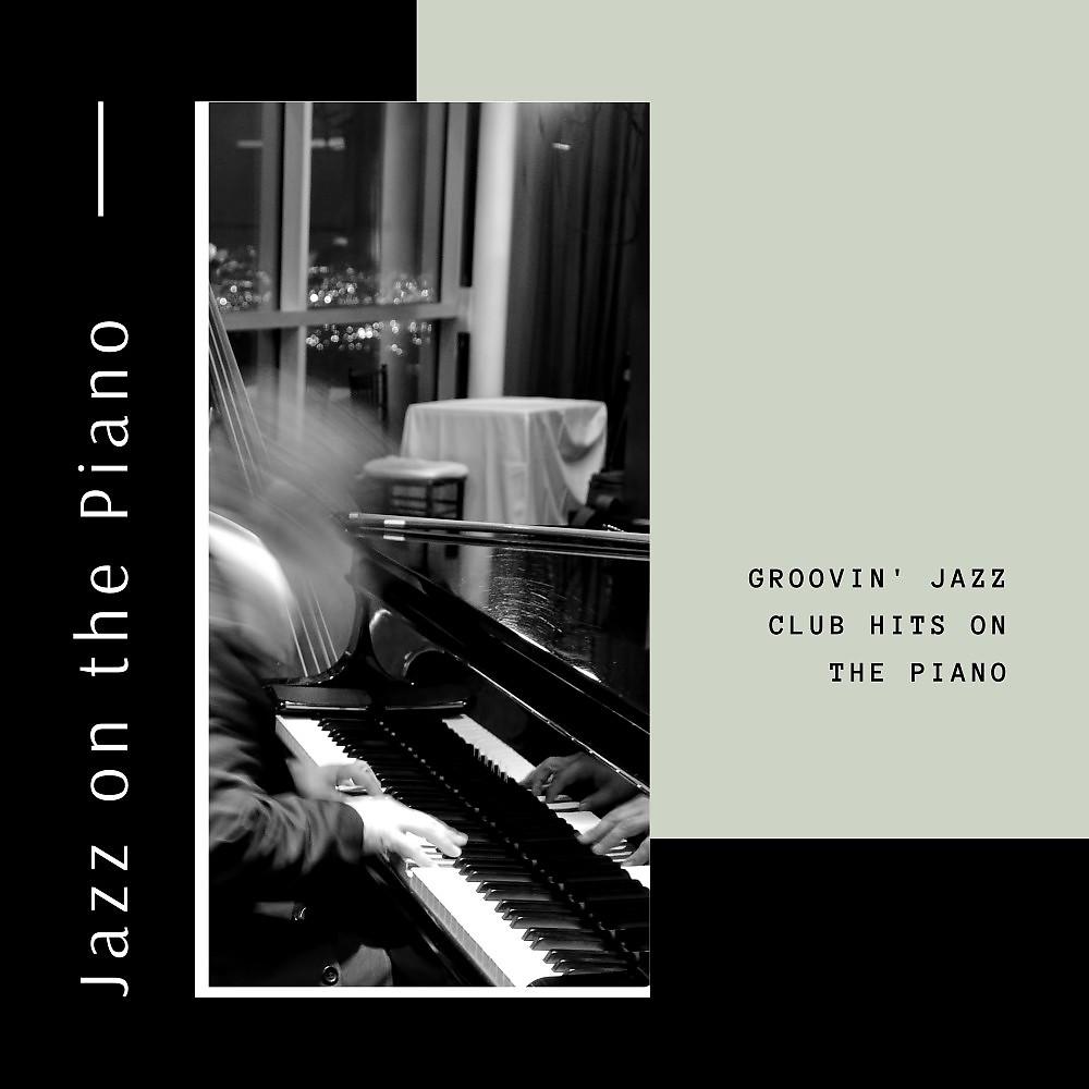 Постер альбома Groovin' Jazz Club Hits on the Piano