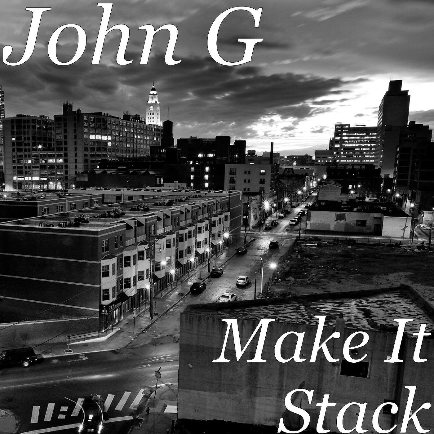 John G - Make It Stack