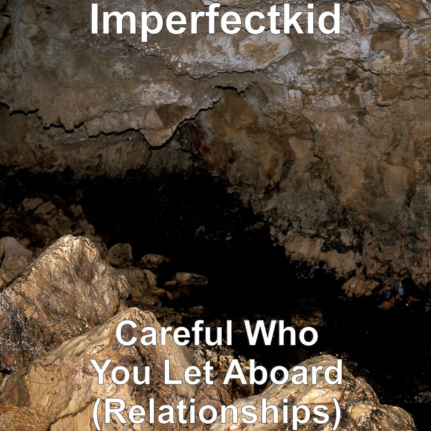 Imperfectkid - Careful Who You Let Aboard (Relationships)