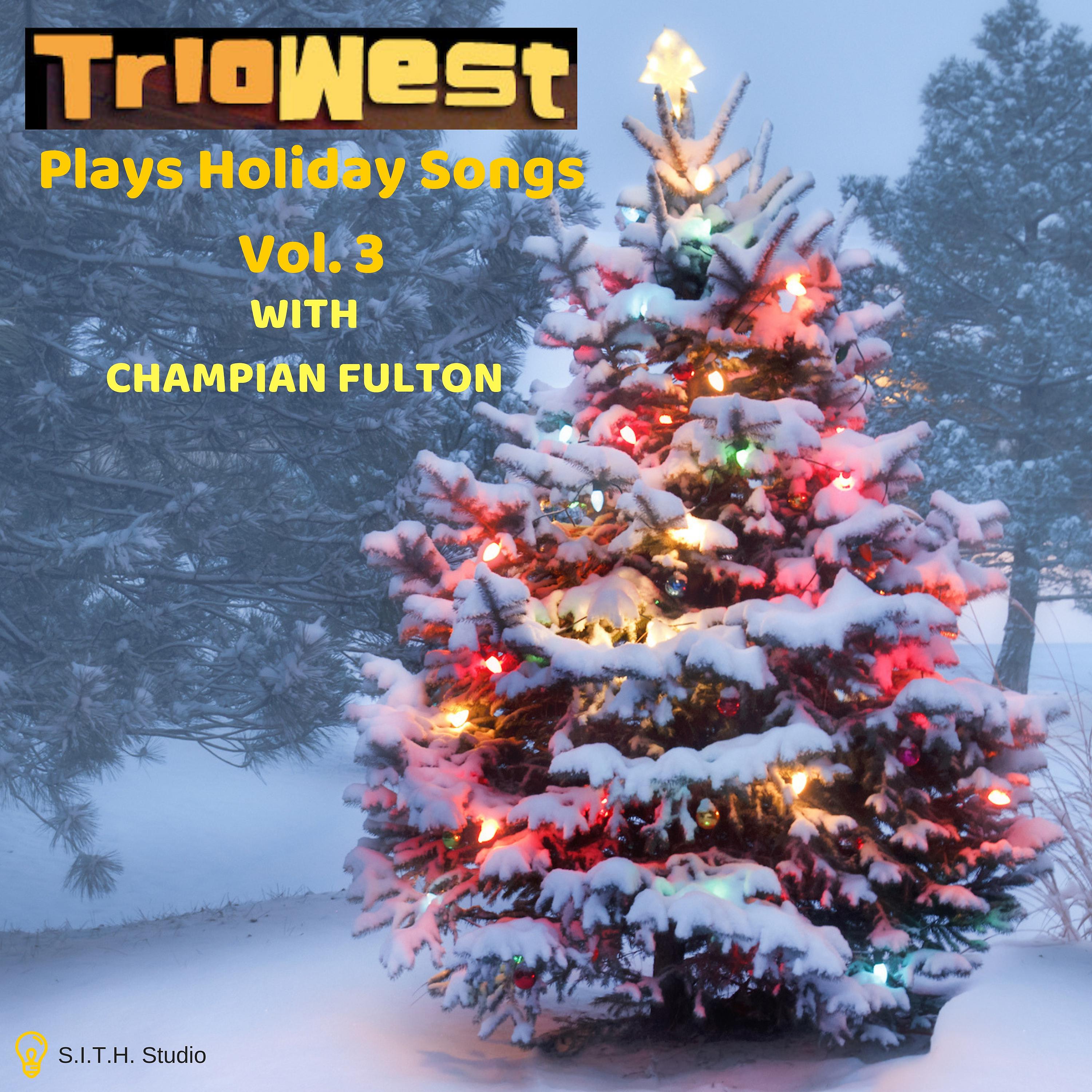 Постер альбома Trio West Plays Holiday Songs, Vol. 3