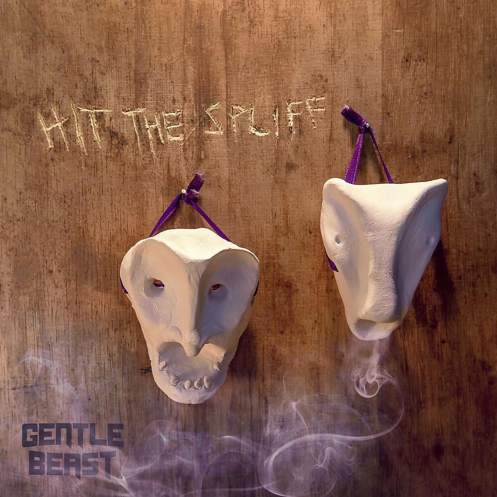 Gentle Beast - Hit the Spliff