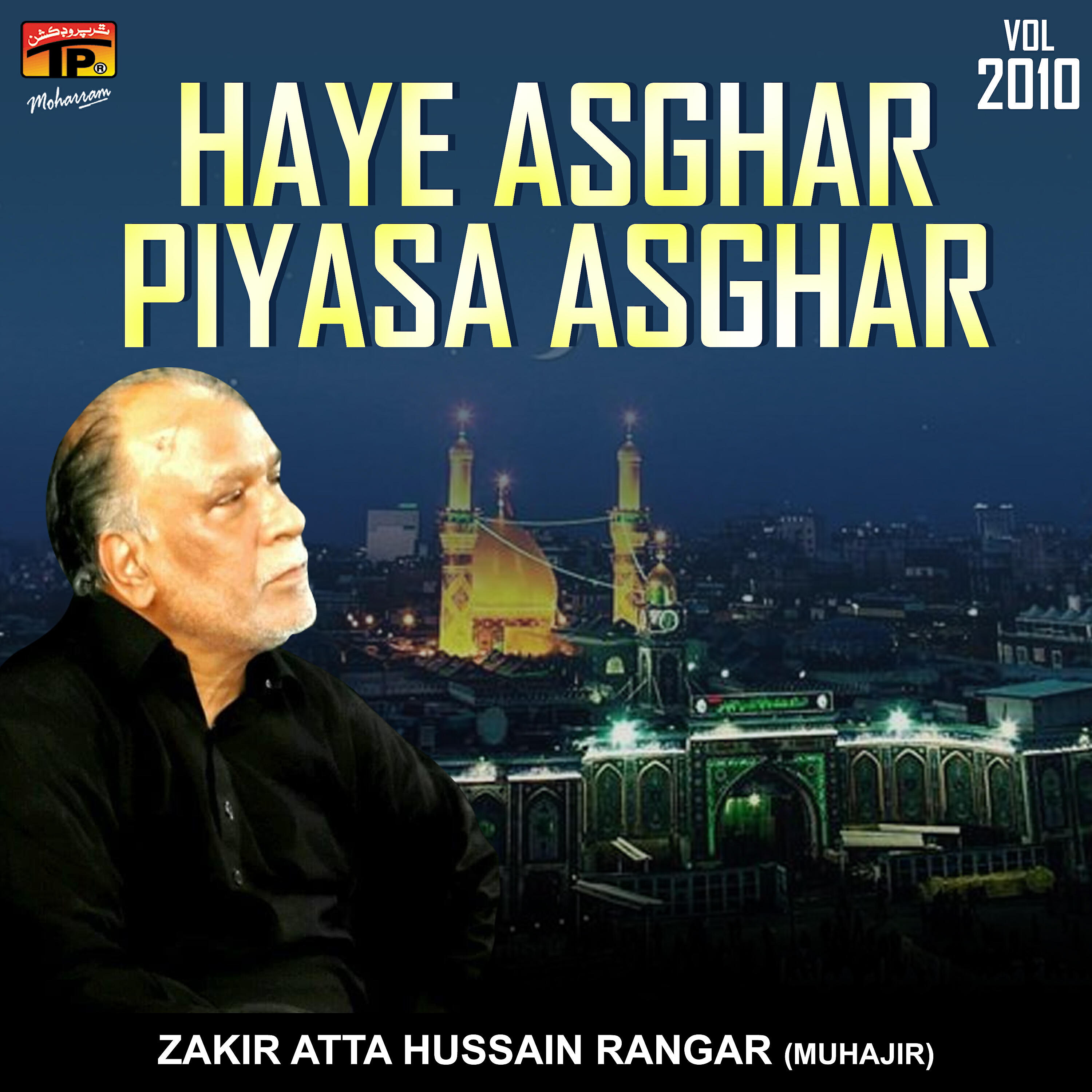 Zakir Atta Hussain Rangar (Muhajir) - Haye Asghar Piyasa Asghar