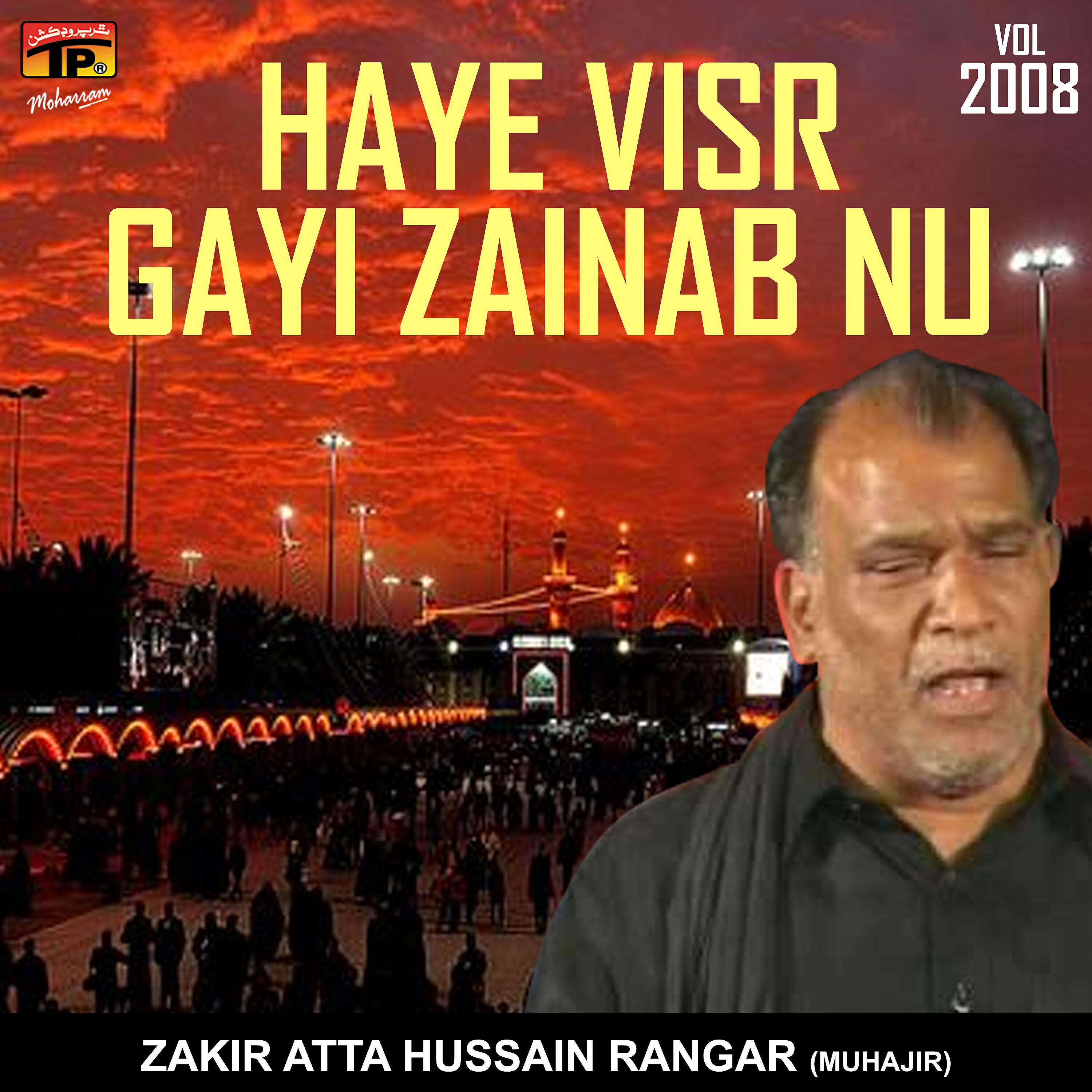 Zakir Atta Hussain Rangar (Muhajir) - Haye Visr Gayi Zainab Nu