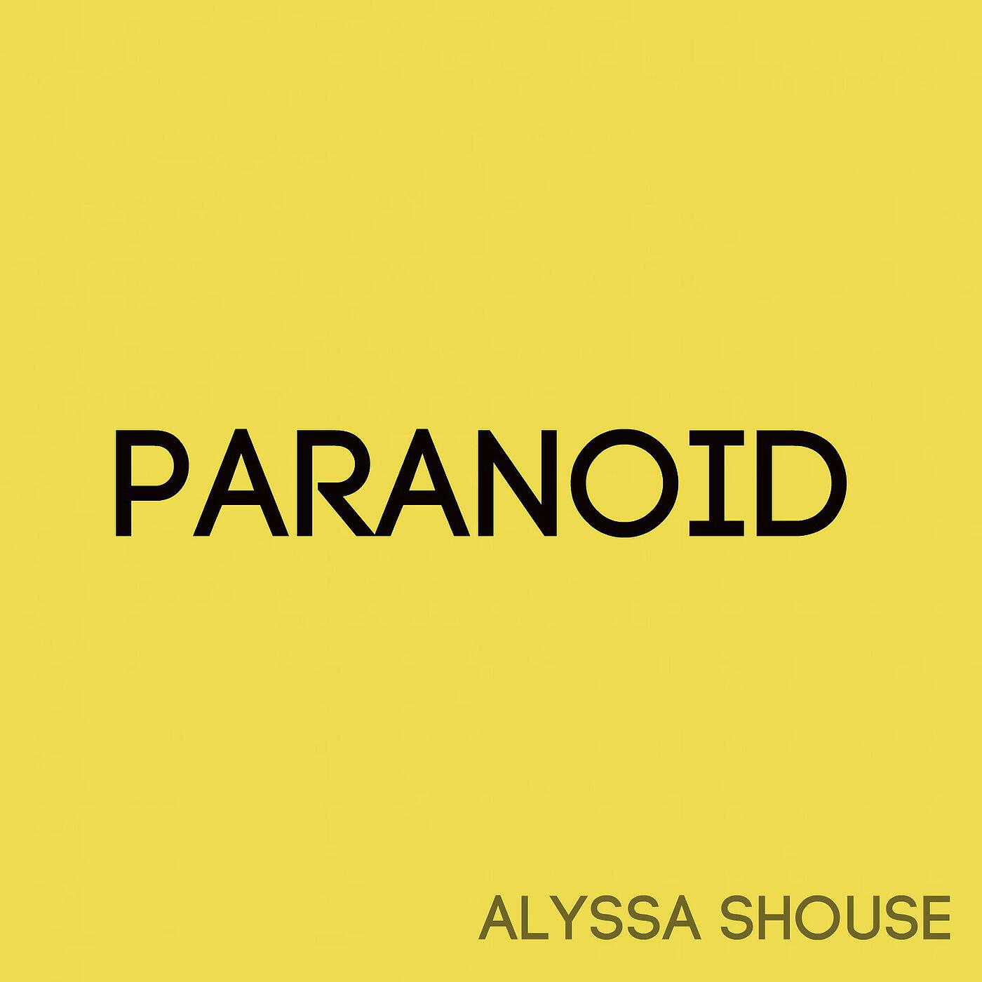 Alyssa Shouse - Paranoid