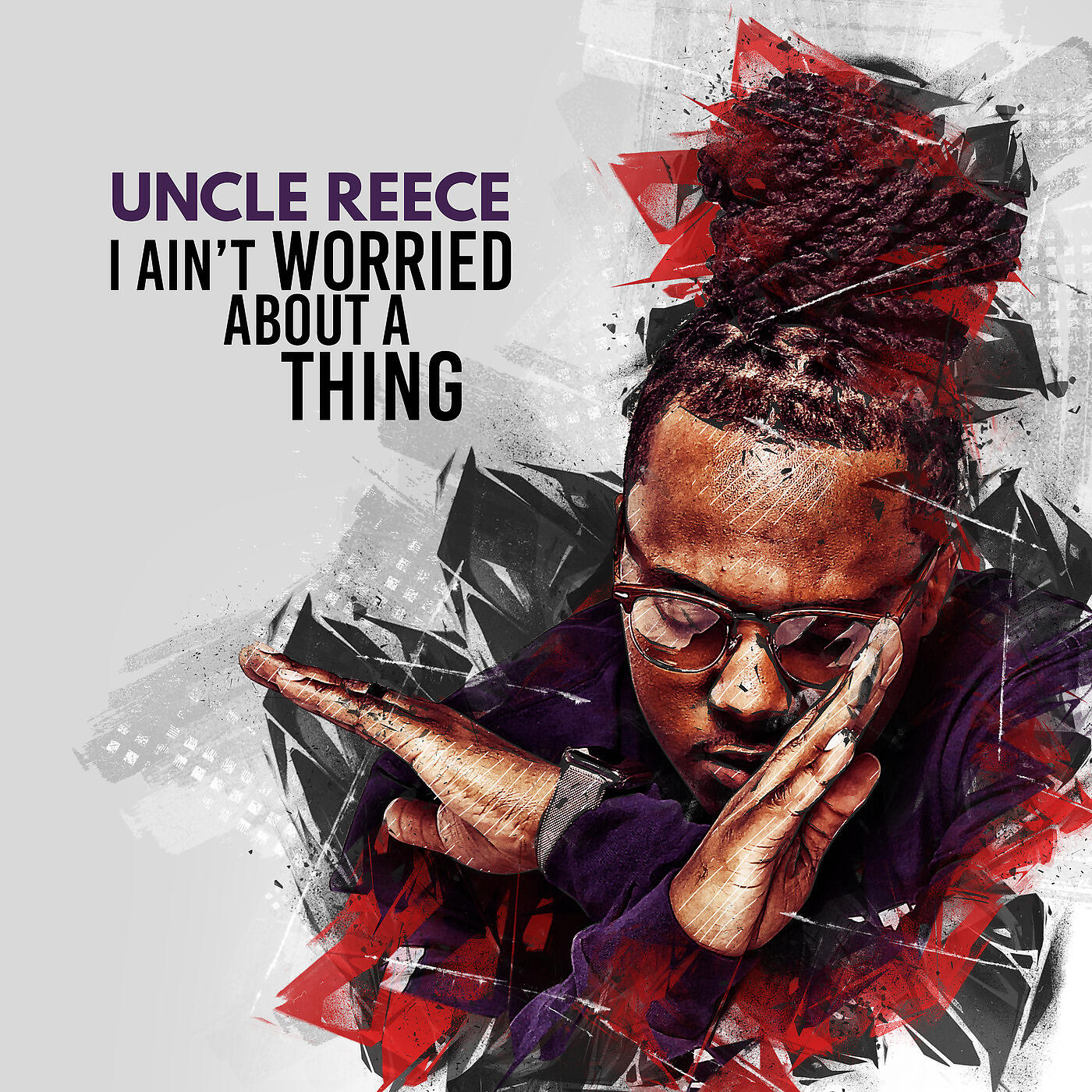 Uncle Reece - I Ain't Worried About a Thing