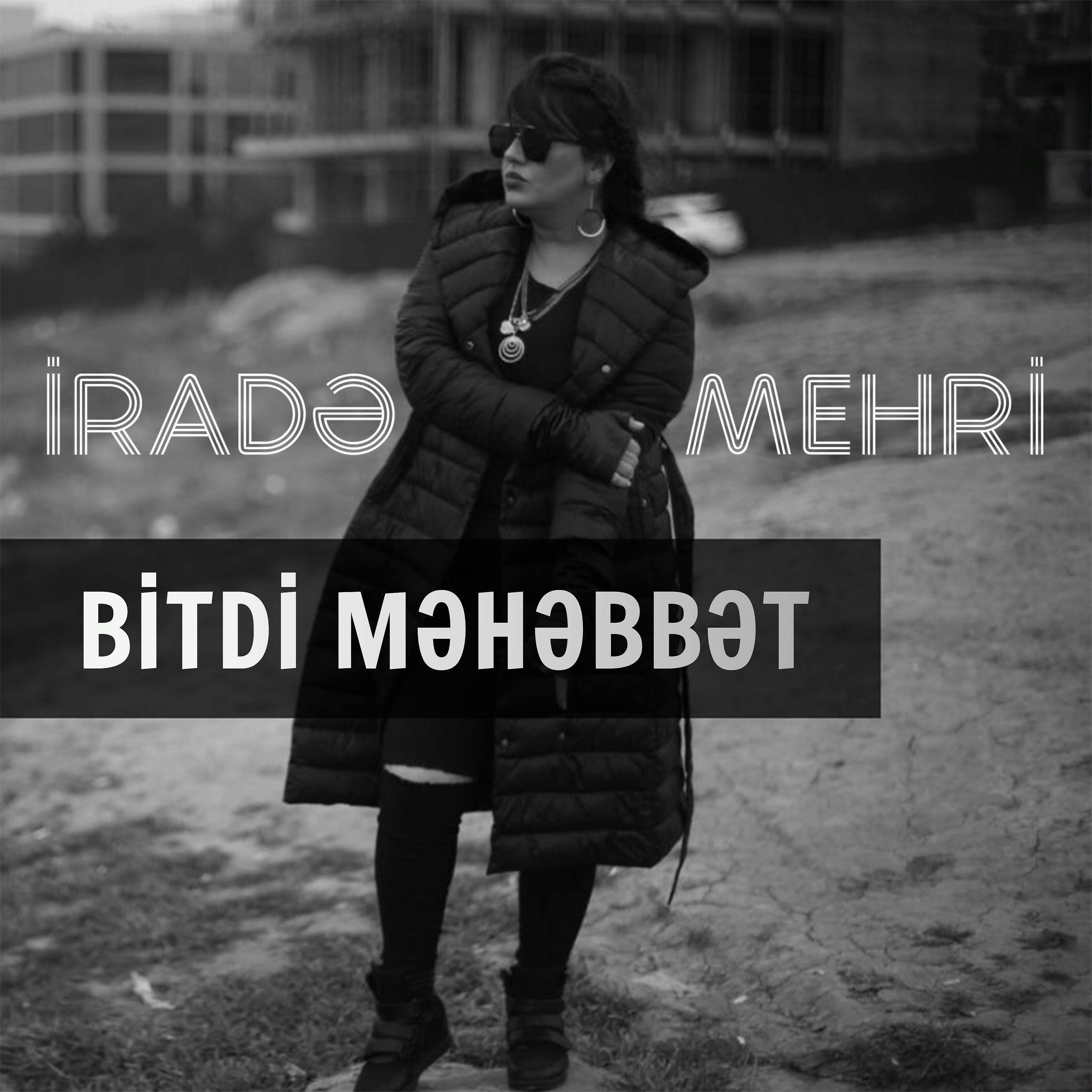 Irade Mehri - Bitdi Mehebbet