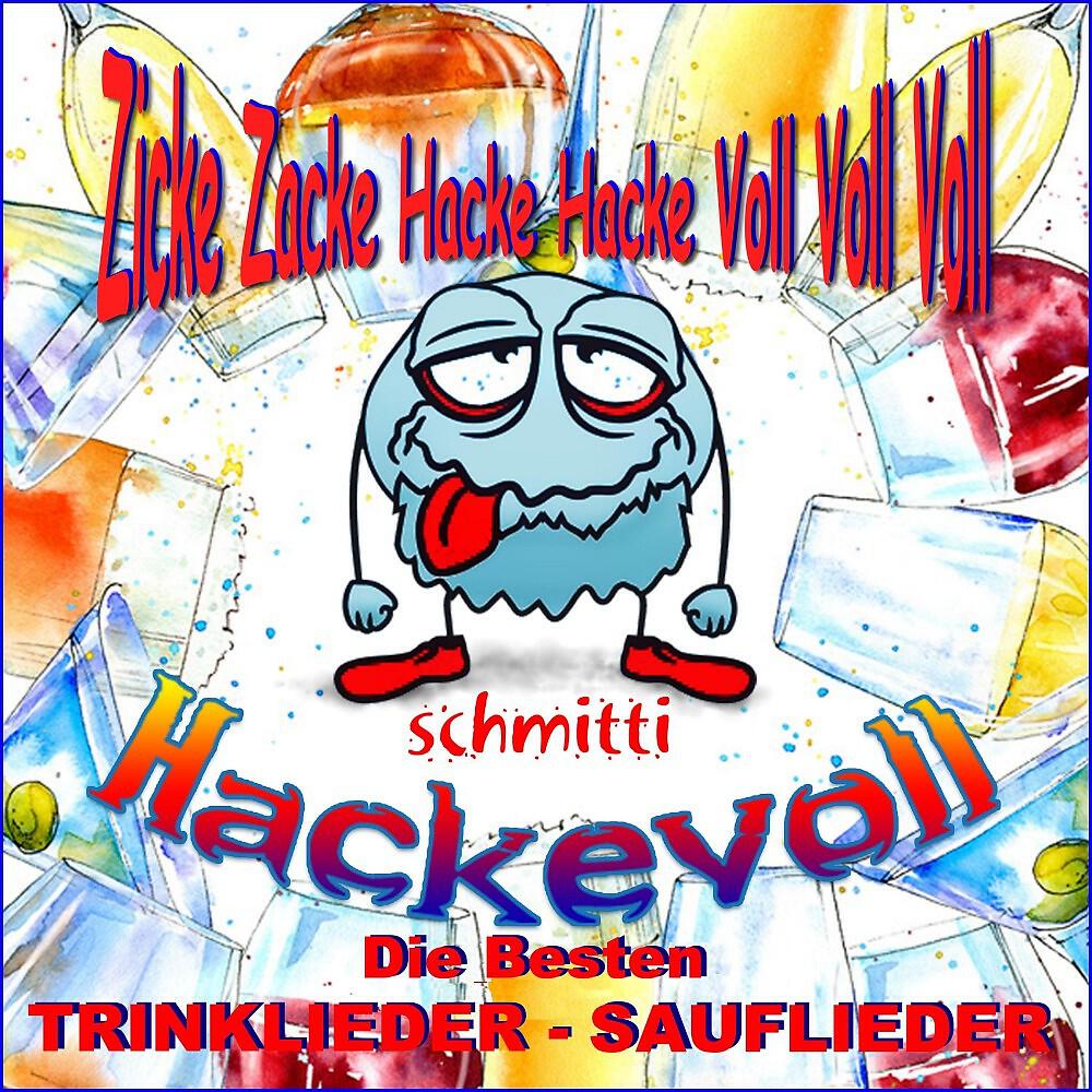 Schmitti - Zicke Zacke Hacke Hacke Voll Voll Voll (Hackevoll Brüller Mix)