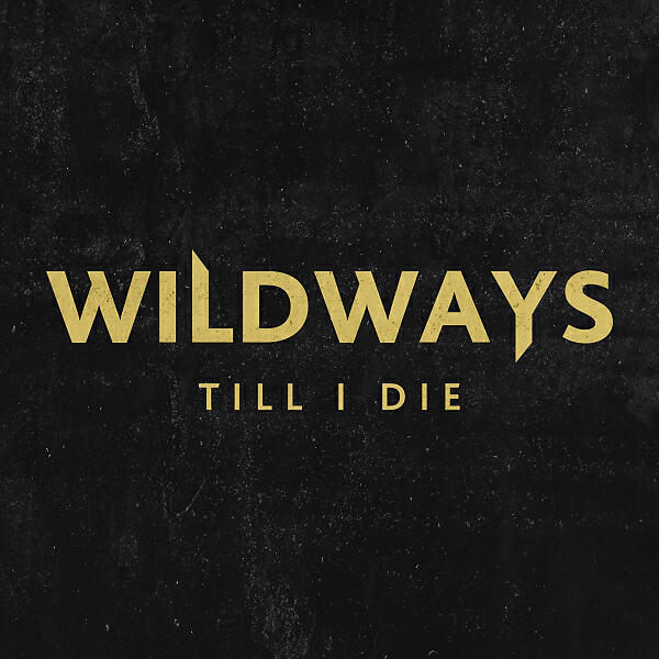 Wildways - Till I Die