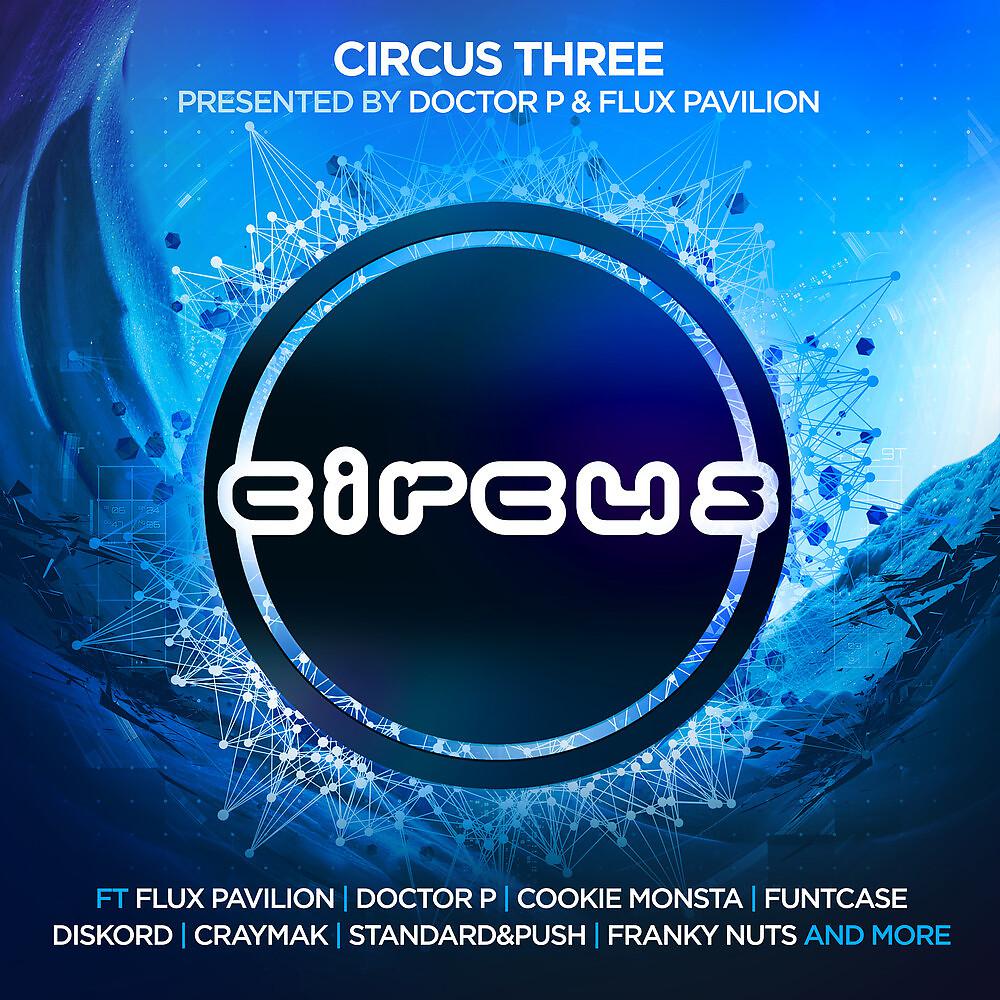 Постер альбома Circus Three (Presented by Doctor P and Flux Pavilion)