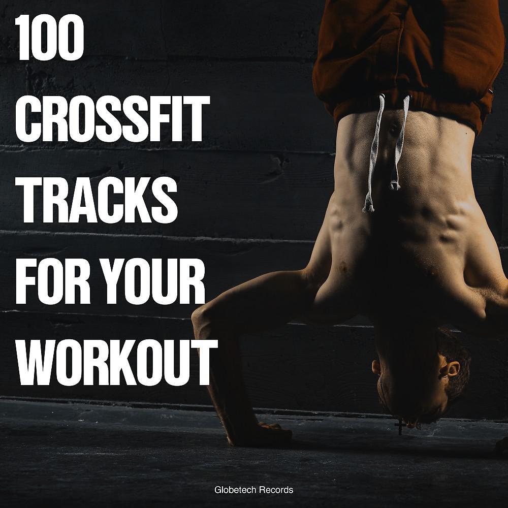 Постер альбома 100 Crossfit Tracks for Your Workout