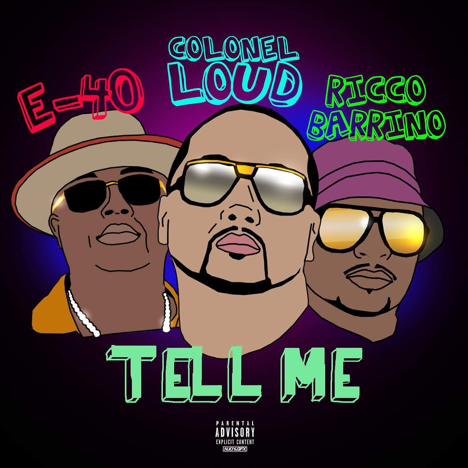 Colonel Loud - Tell Me (feat. E-40 & Ricco Barrino)