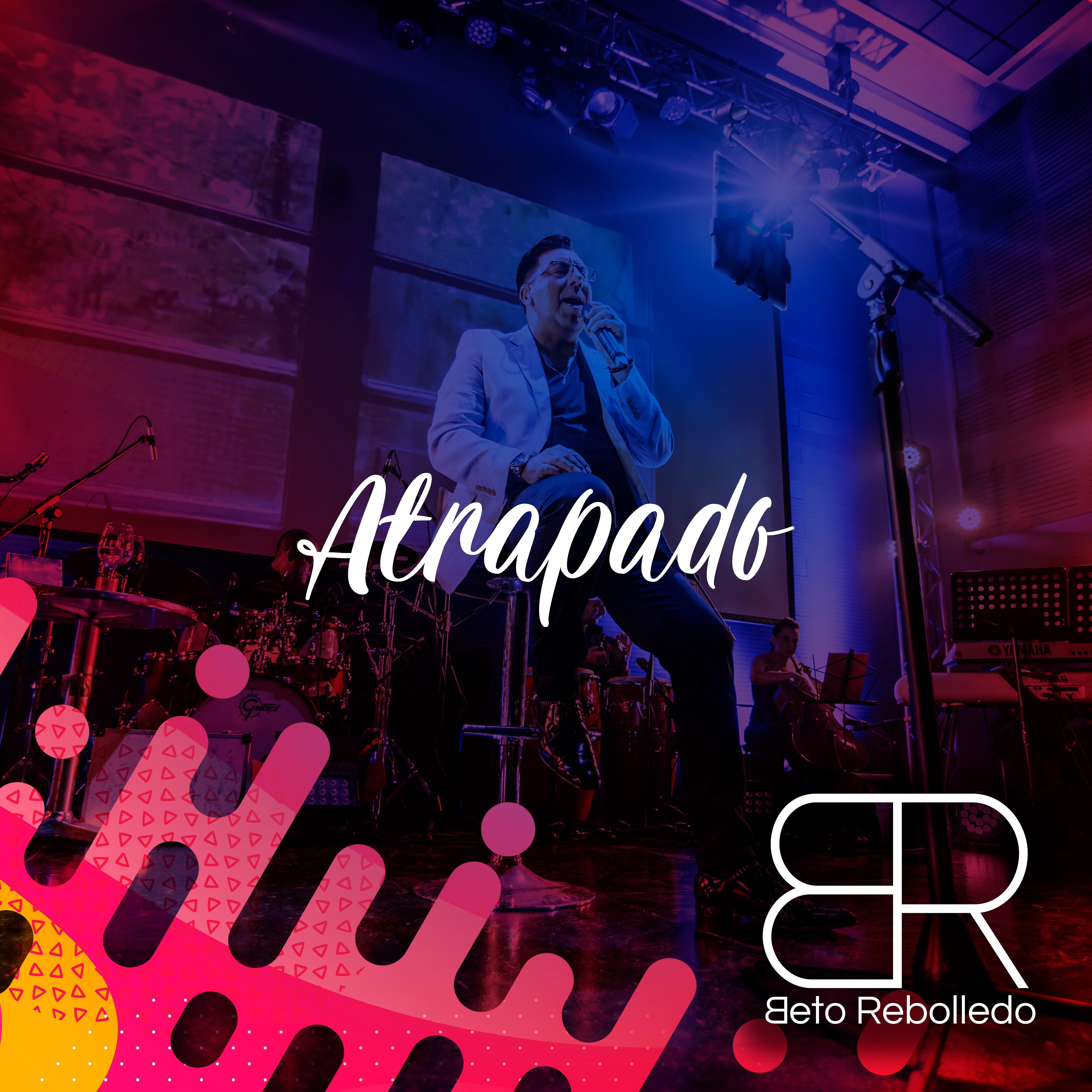 BETO REBOLLEDO - Atrapado