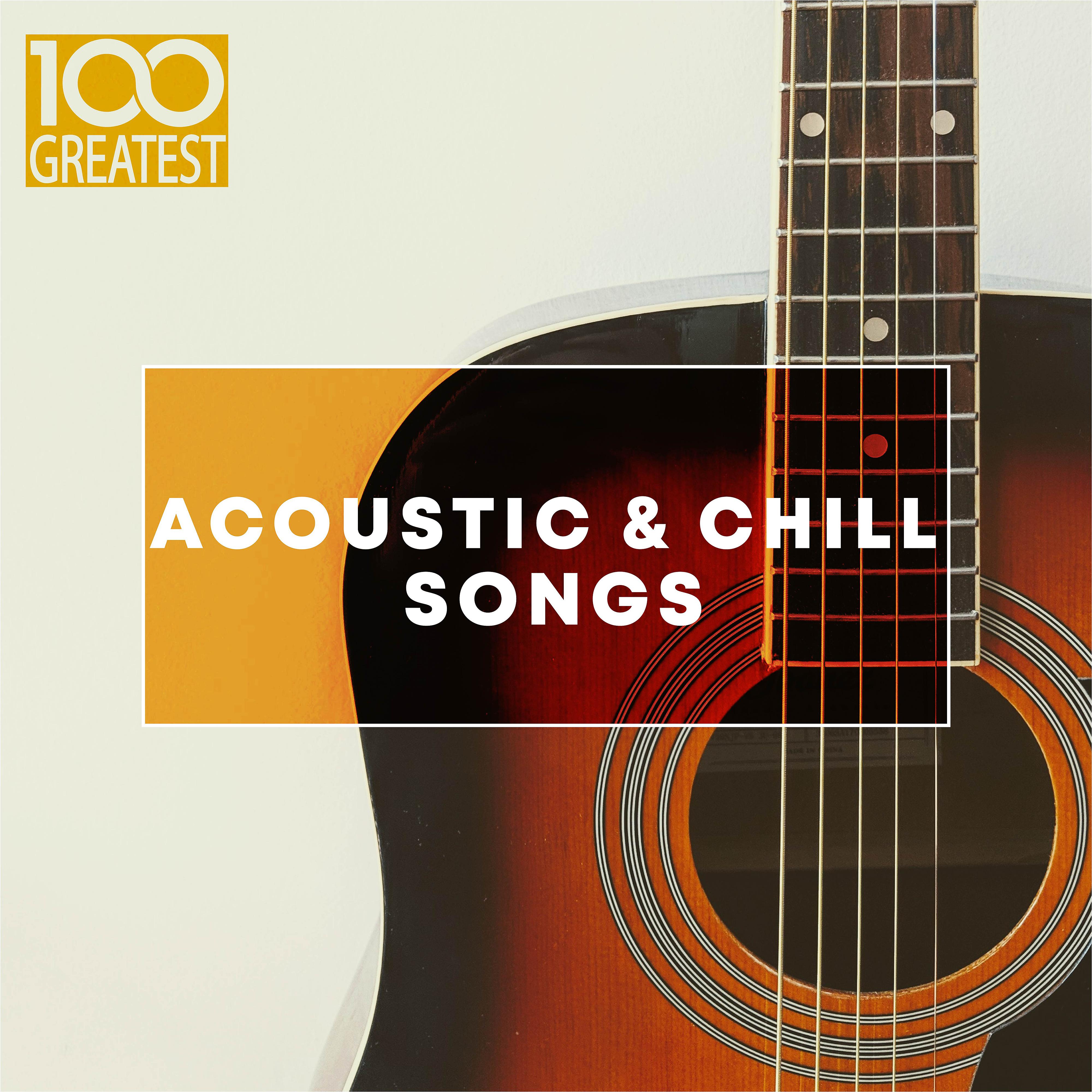 Постер альбома 100 Greatest Acoustic & Chill Songs