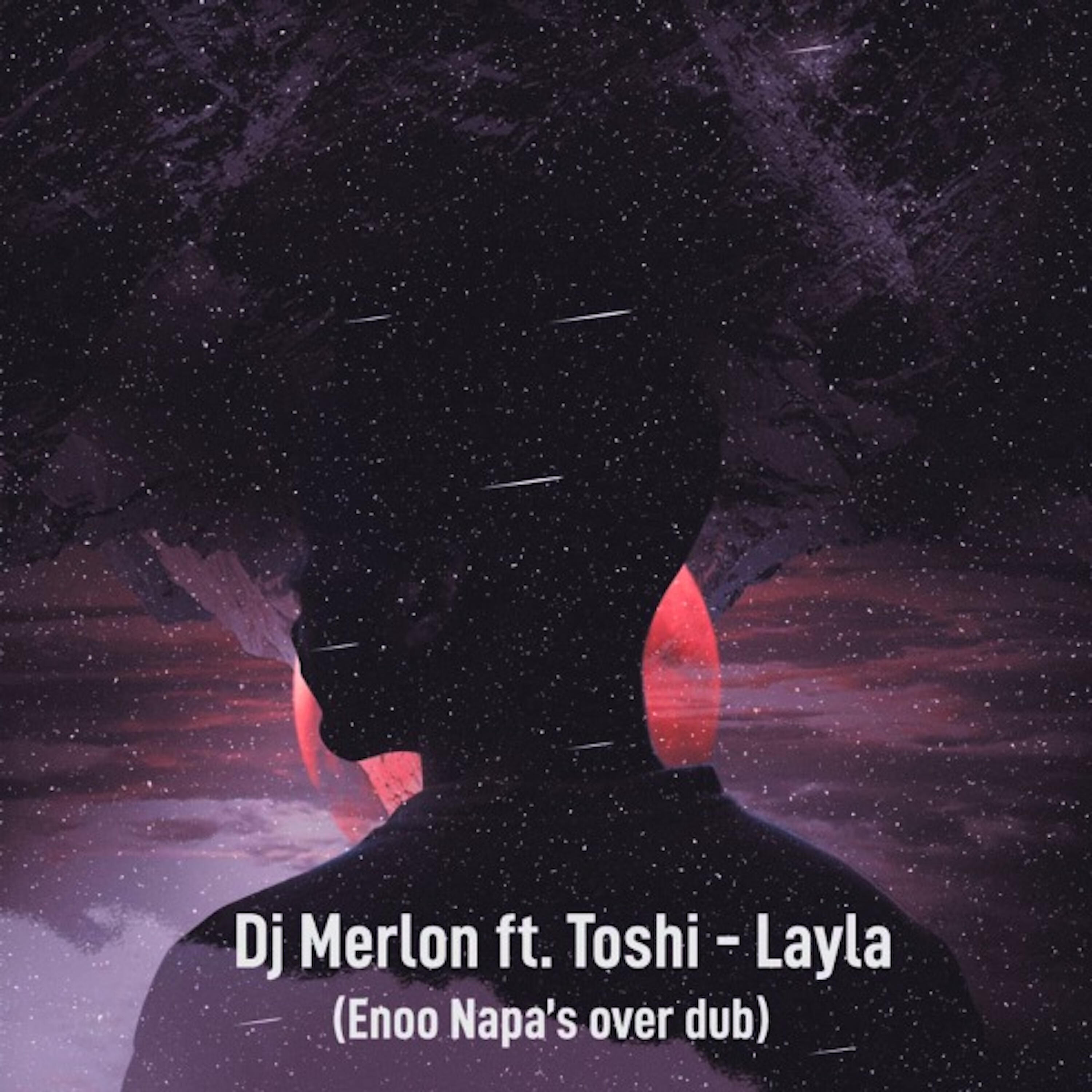 Toshi - Layla (Enoo Napa Over Dub)