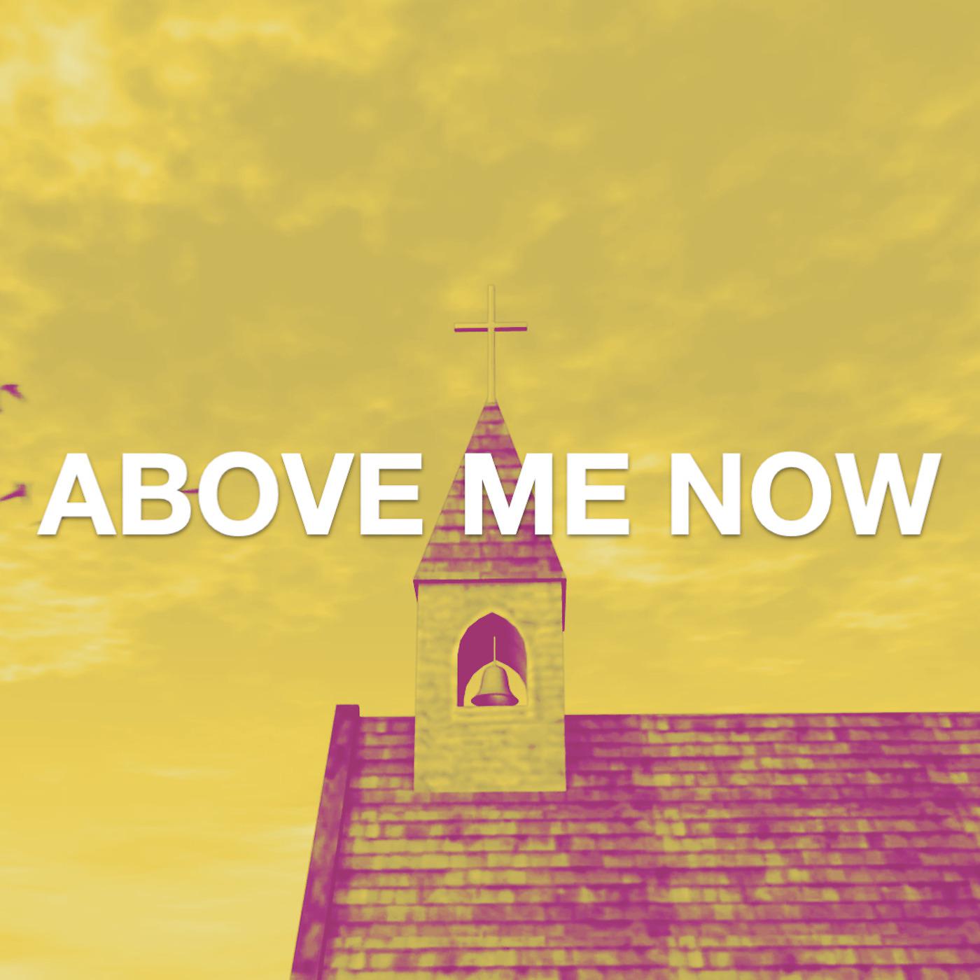 Постер альбома Above Me Now