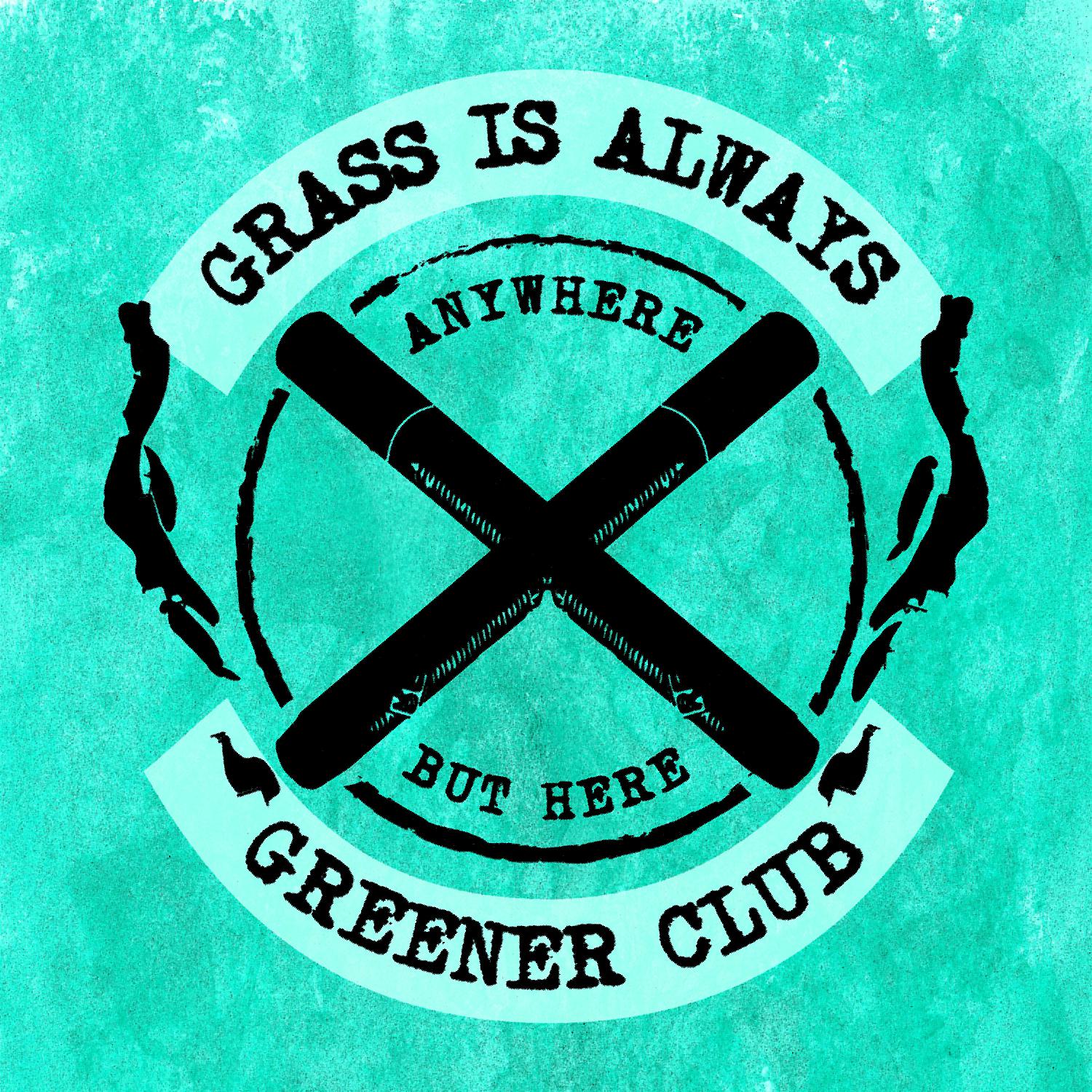 Постер альбома Grass is Always Greener Club