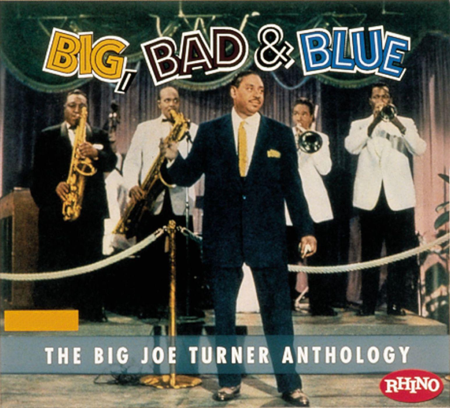 Постер альбома Big Bad & Blue - The Joe Turner Anthology