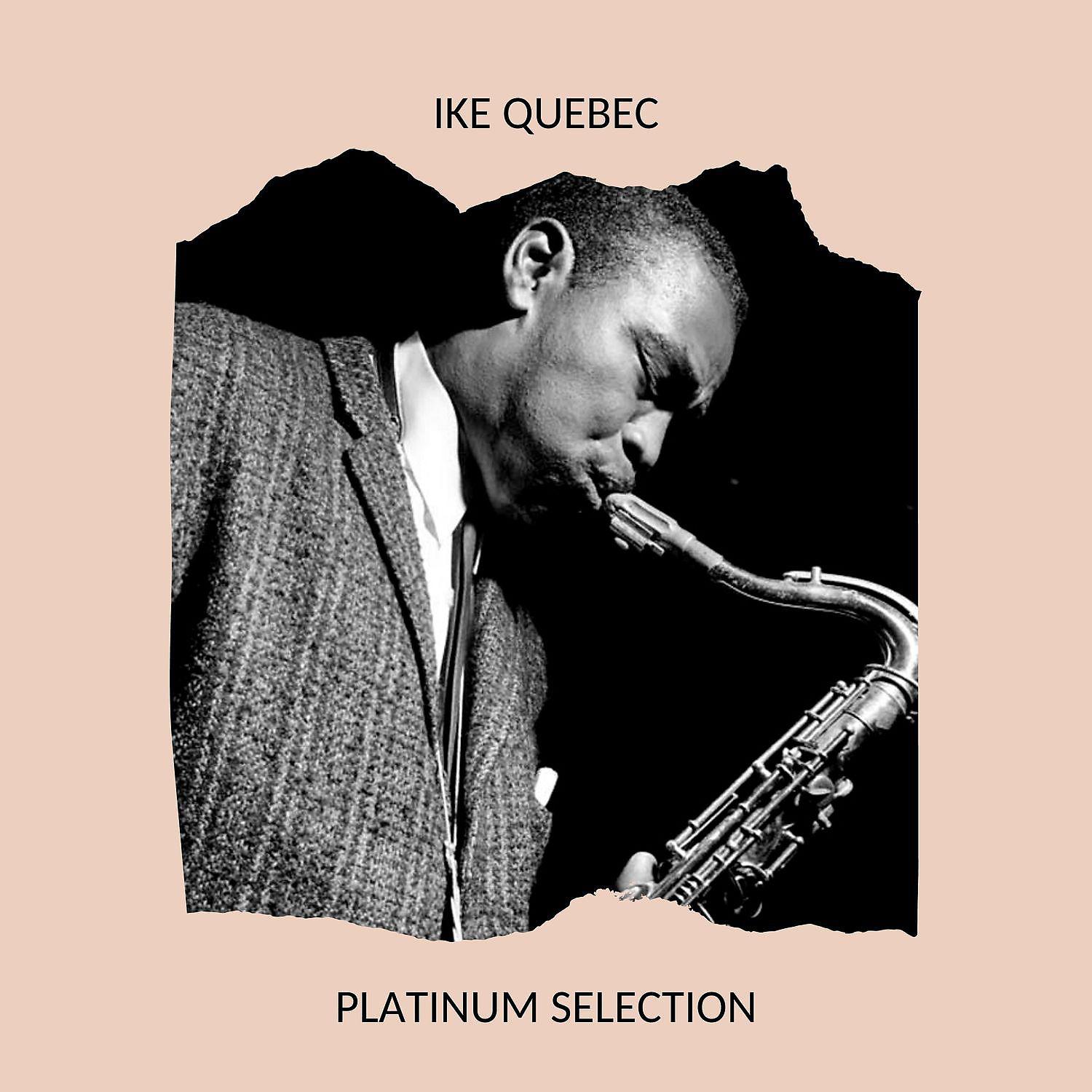 Постер альбома Ike Quebec - Platinum Selection