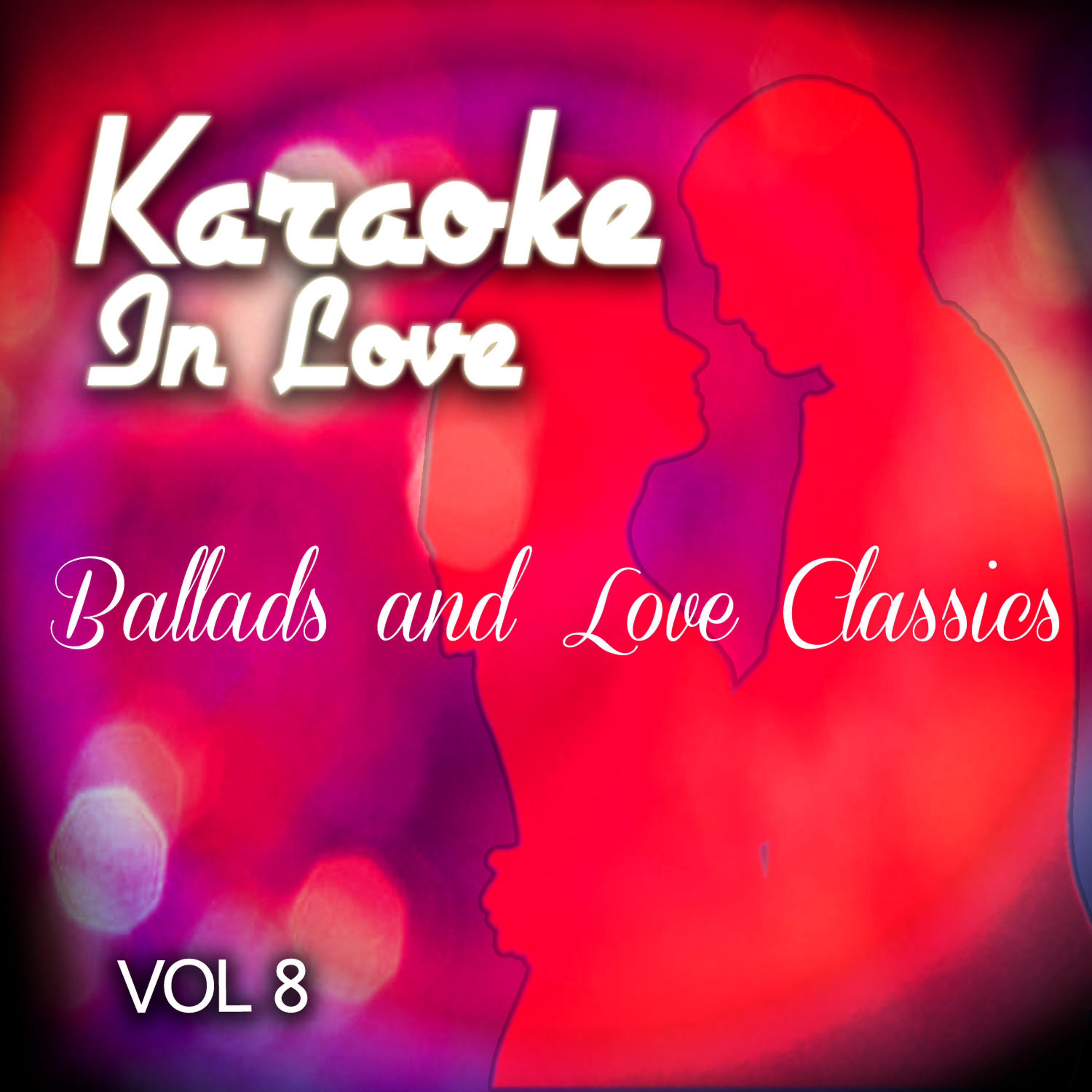 Постер альбома Karaoke in Love - Ballads and Love Classics, Vol .8