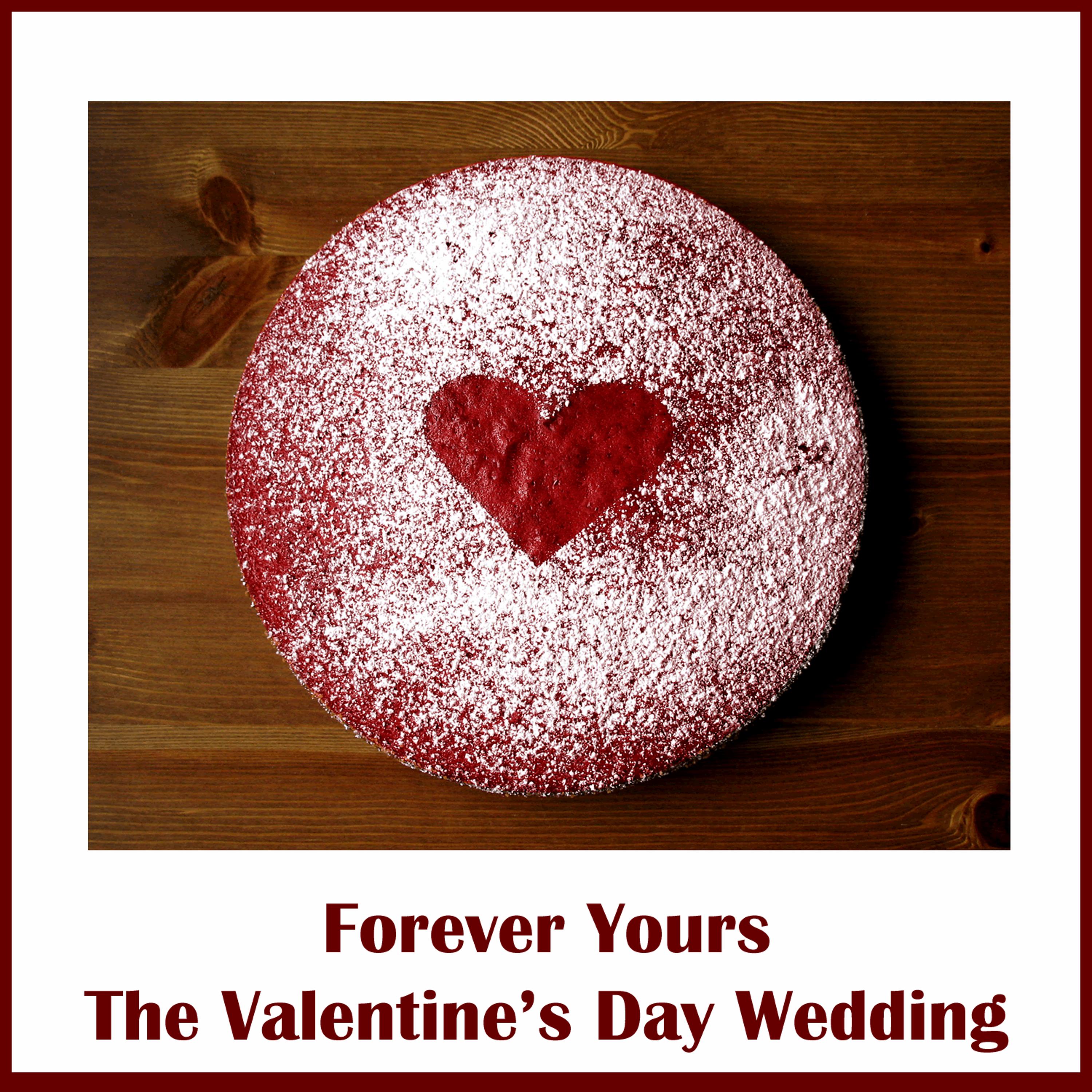 Постер альбома Forever Yours: The Valentine's Day Wedding