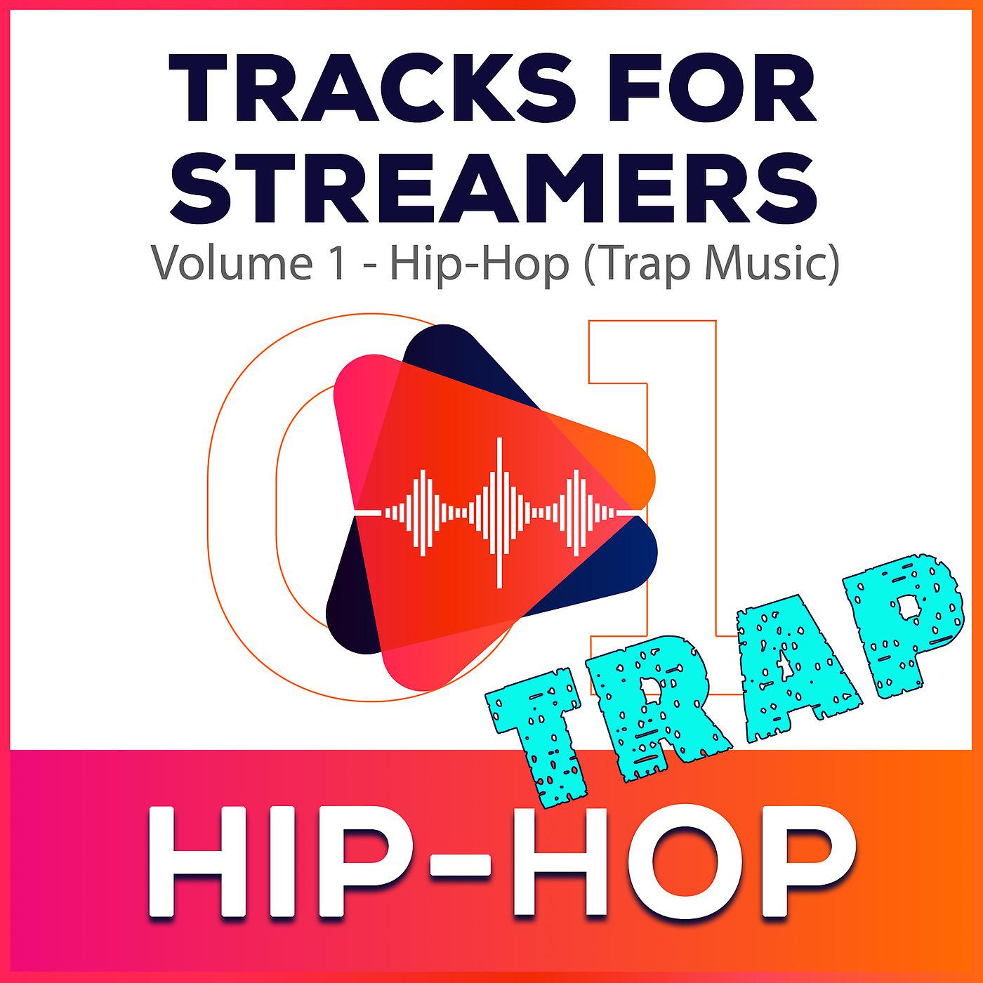 Постер альбома Tracks for Streamers Volume. 1 - Hip-Hop (Trap Music)