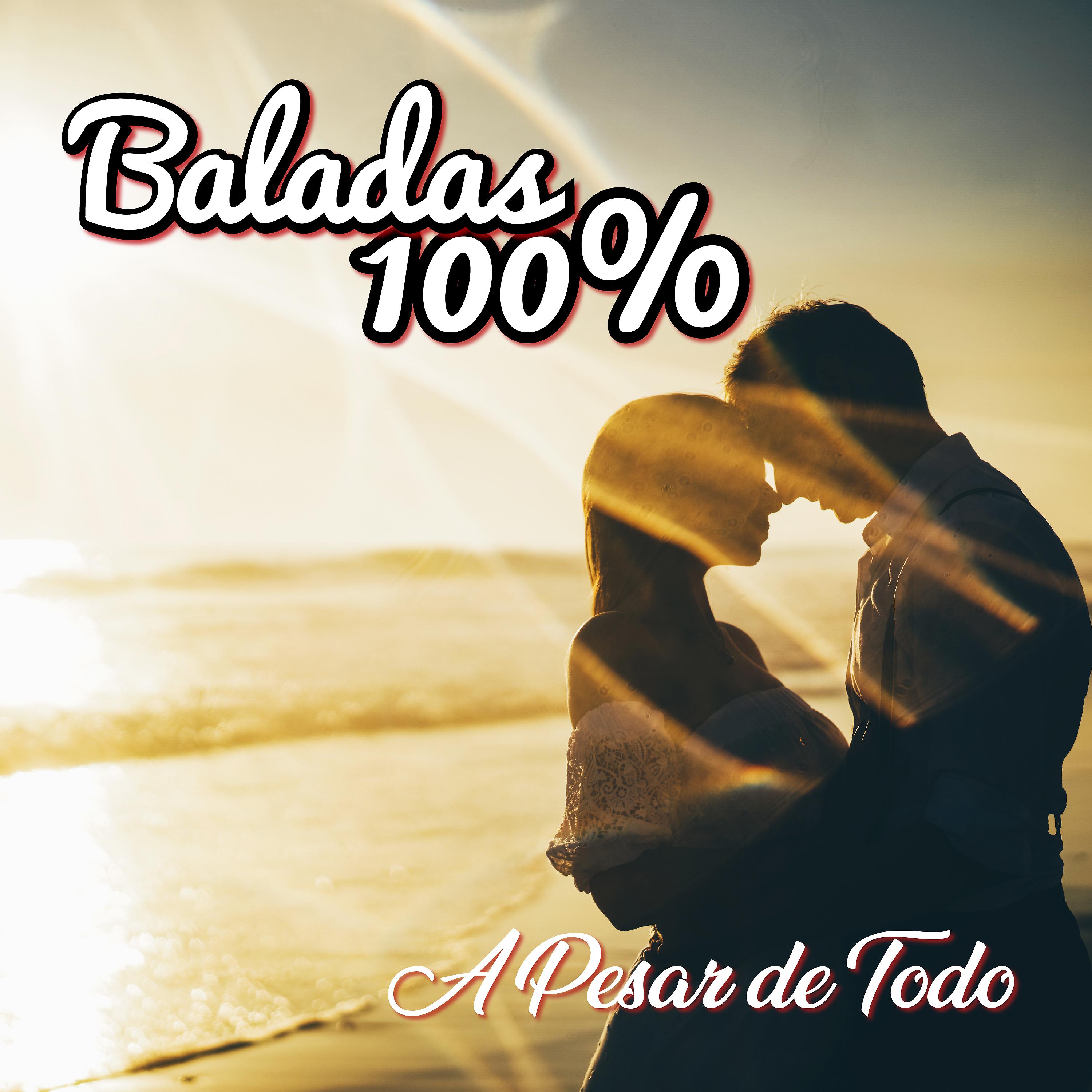 Постер альбома Baladas 100%: A Pesar de Todo
