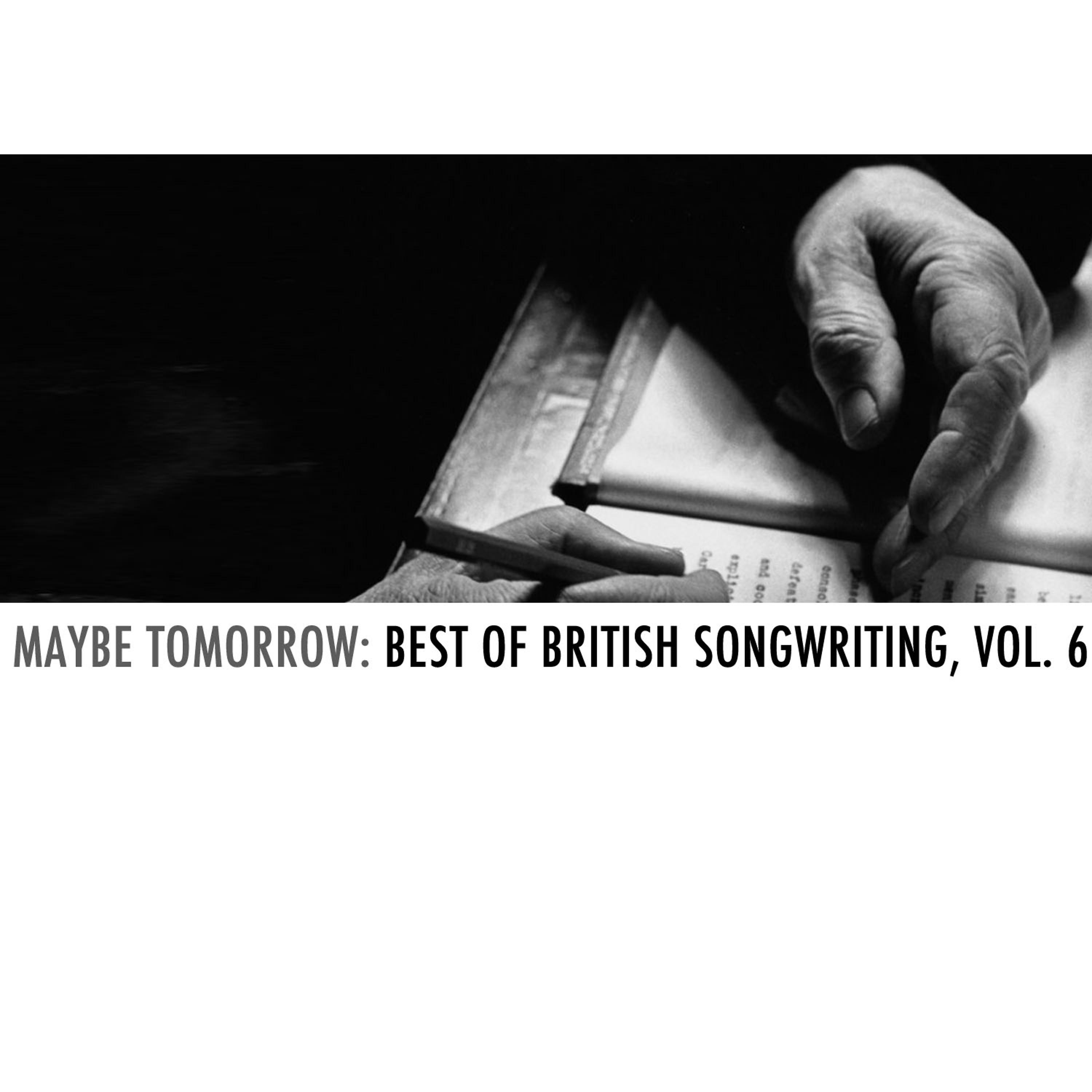 Постер альбома Maybe Tomorrow: Best of British Songwriting, Vol. 6