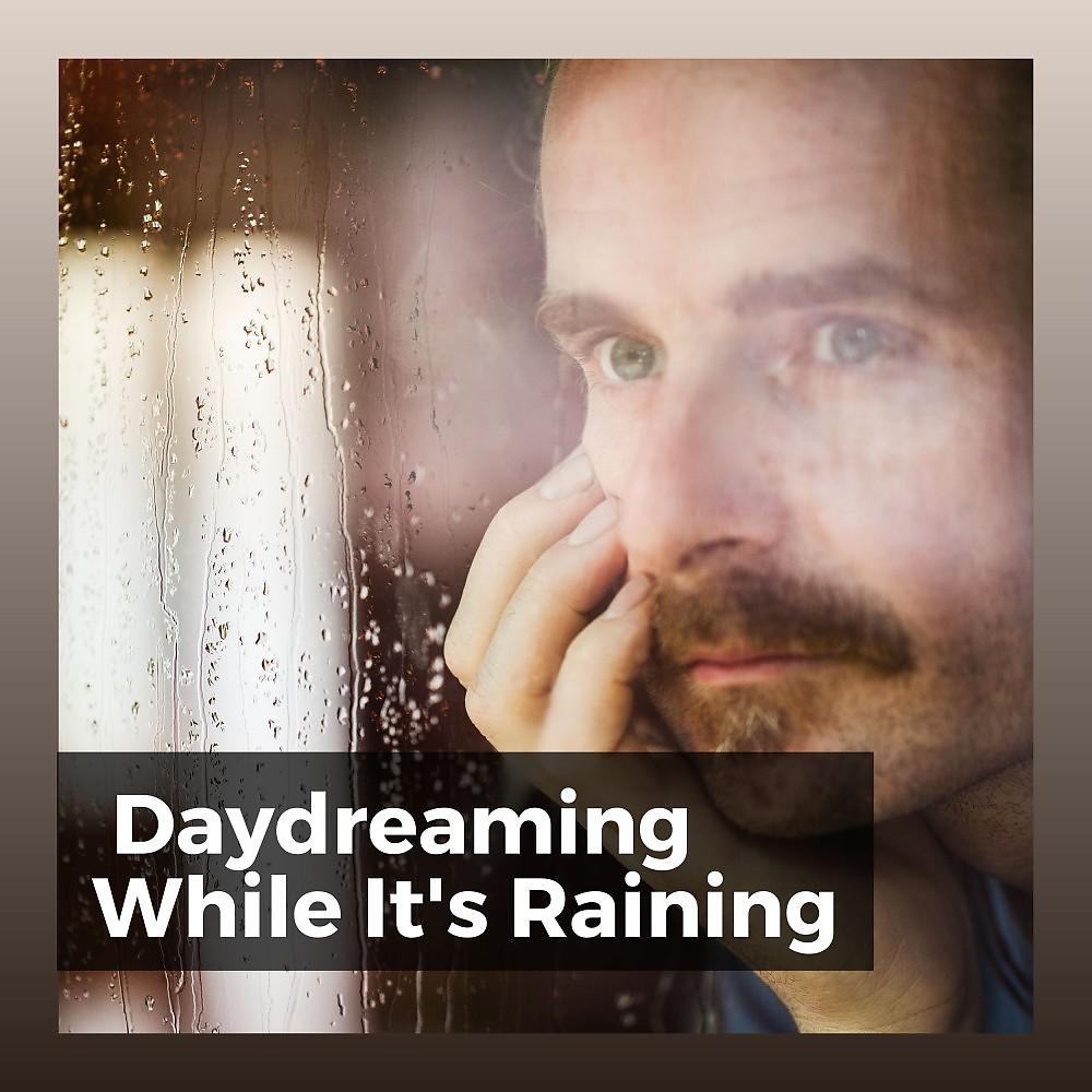 Постер альбома Daydreaming While It's Raining
