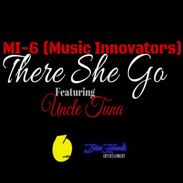 Постер альбома There She GO - MI-6 (feat. Uncle Tuna, Nightime, DJ Vance )