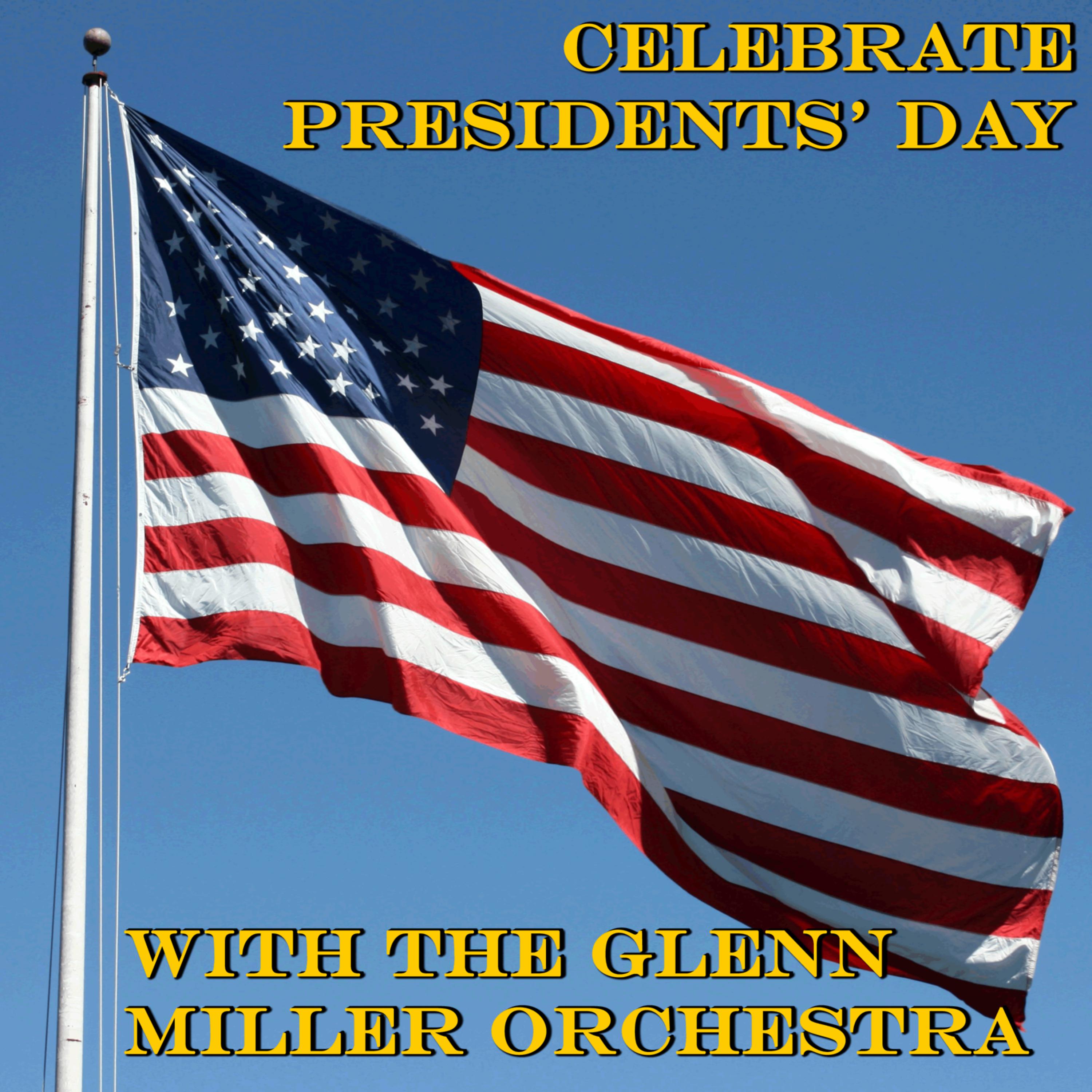 Постер альбома Celebrate Presidents' Day With the Glenn Miller Orchestra