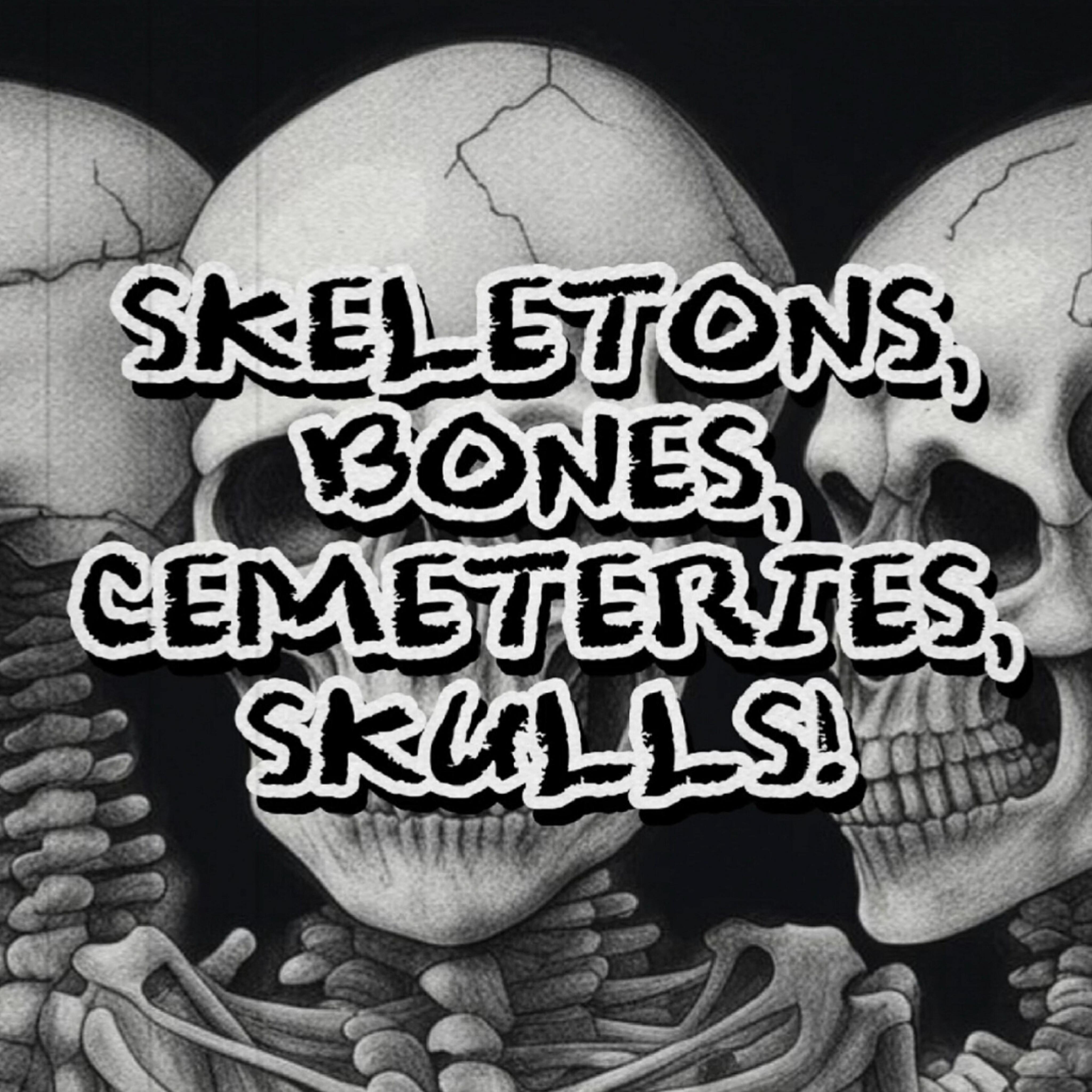 Постер альбома Skeletons, Bones, Cemeteries, Skulls!