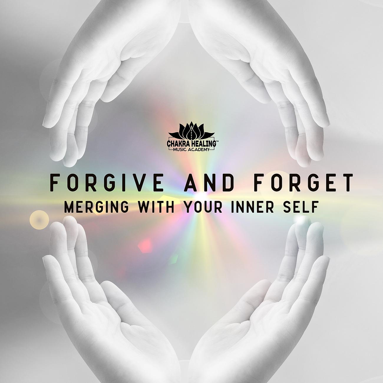 Постер альбома Forgive and Forget - Merging with Your Inner Self