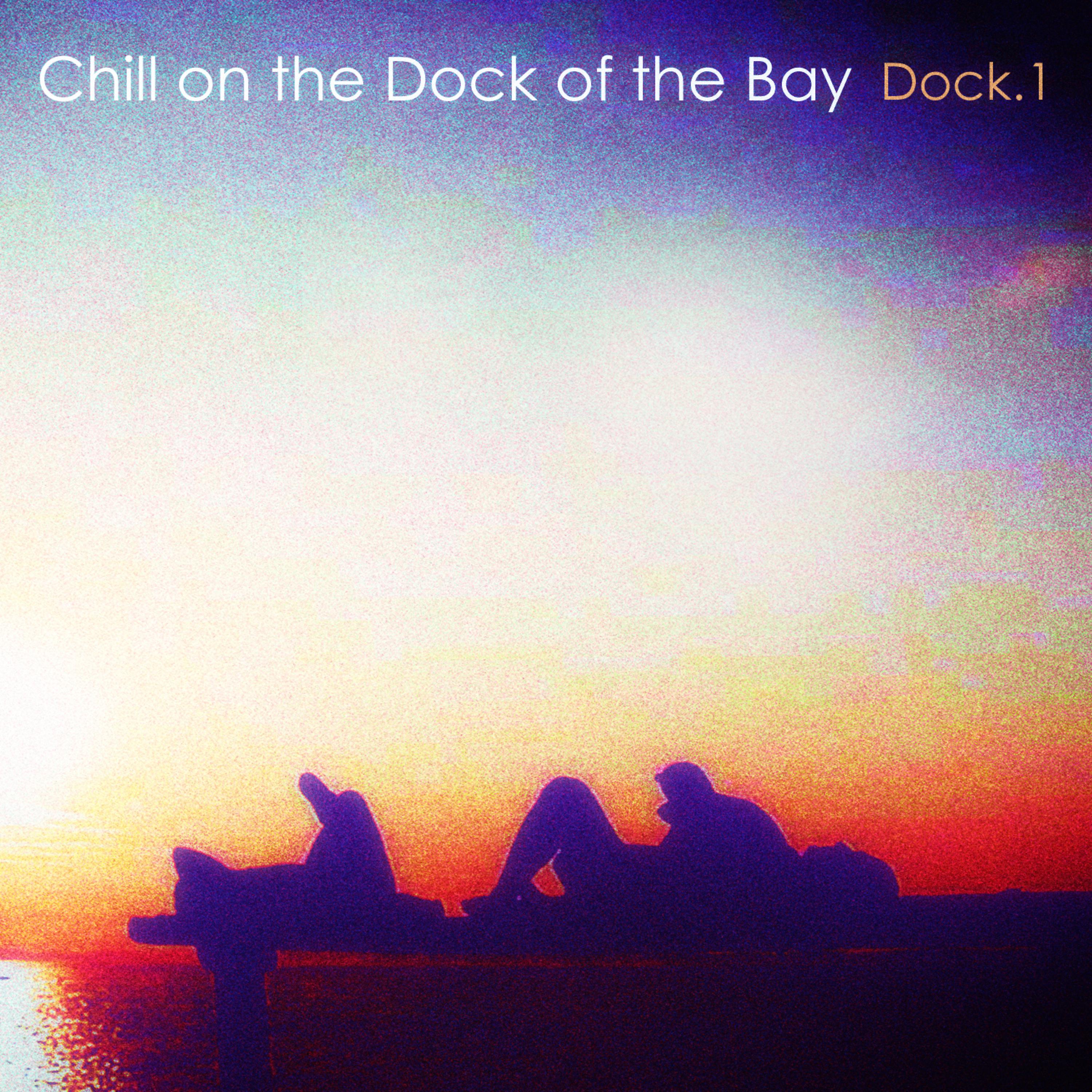 Постер альбома Chill on the Dock of the Bay - Dock.1