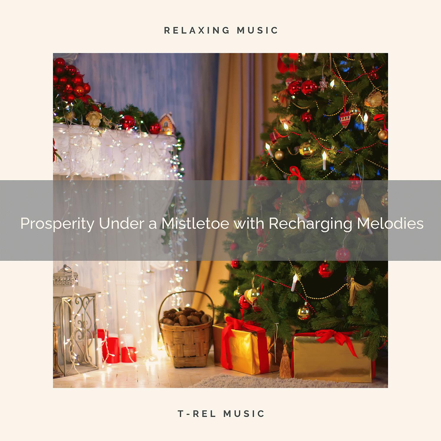 Постер альбома Prosperity Under a Mistletoe with Recharging Melodies
