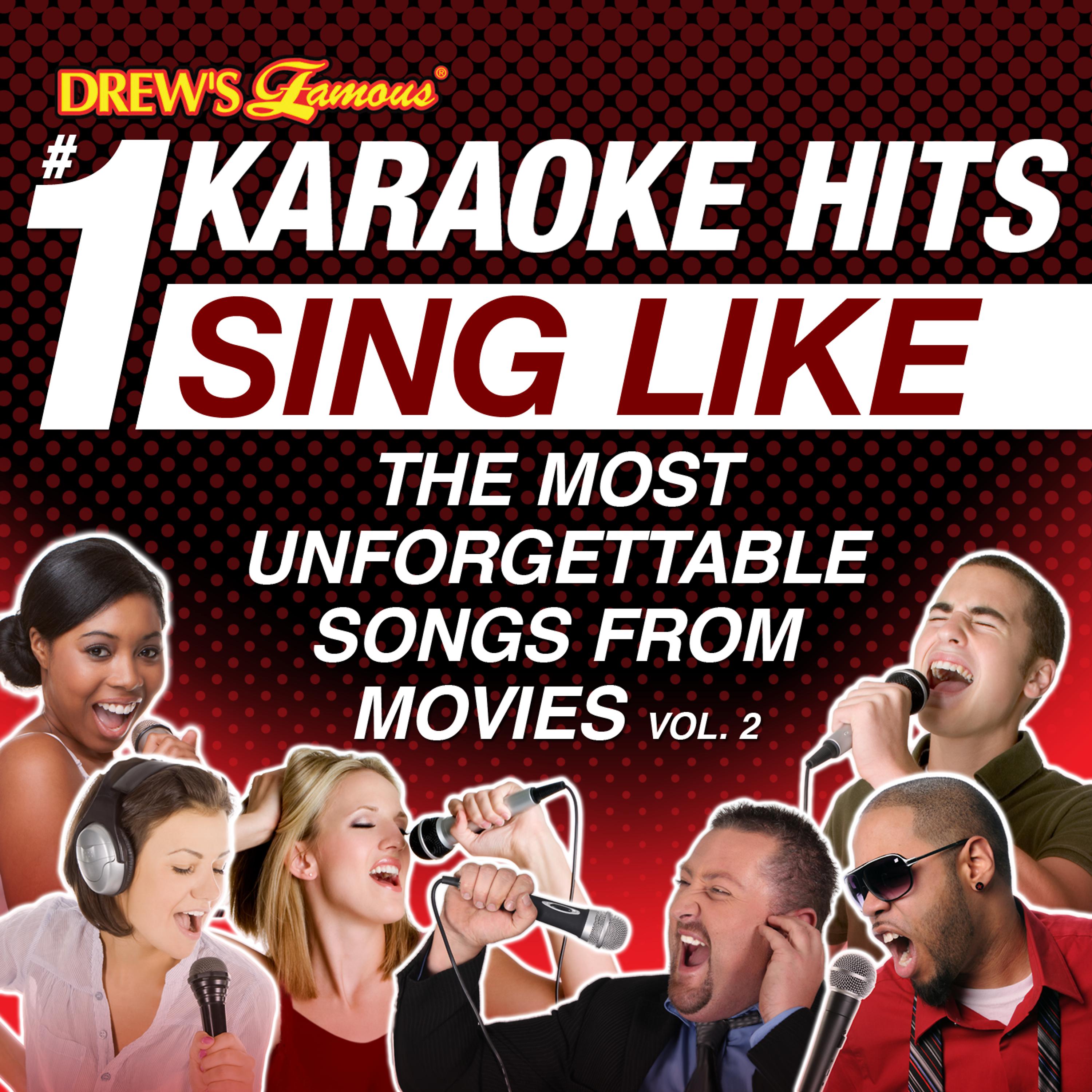 Постер альбома Drew's Famous #1 Karaoke Hits: Sing Like the Most Unforgettable Songs from Movies, Vol. 2