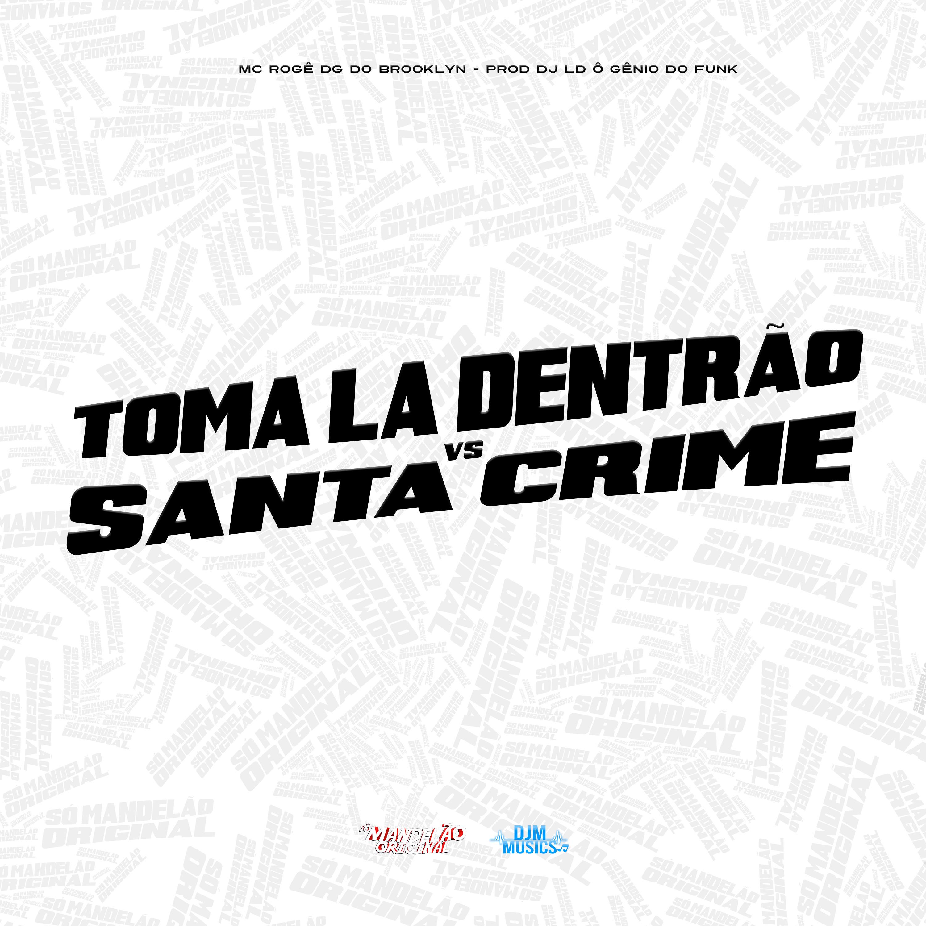 Постер альбома Toma Lá Dentrão Vs Santa Crime