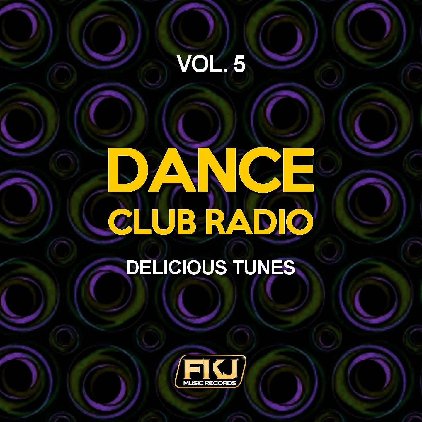 Постер альбома Dance Club Radio, Vol. 5 (Delicious Tunes)