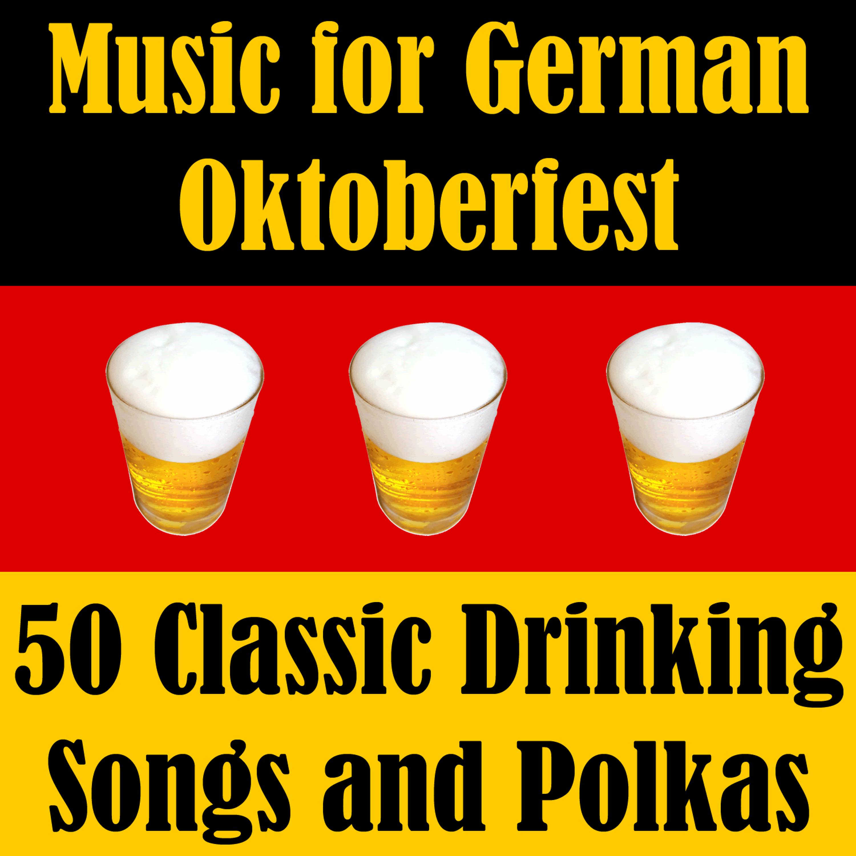 Постер альбома Music for German Oktoberfest: 50 Classic Drinking Songs and Polkas