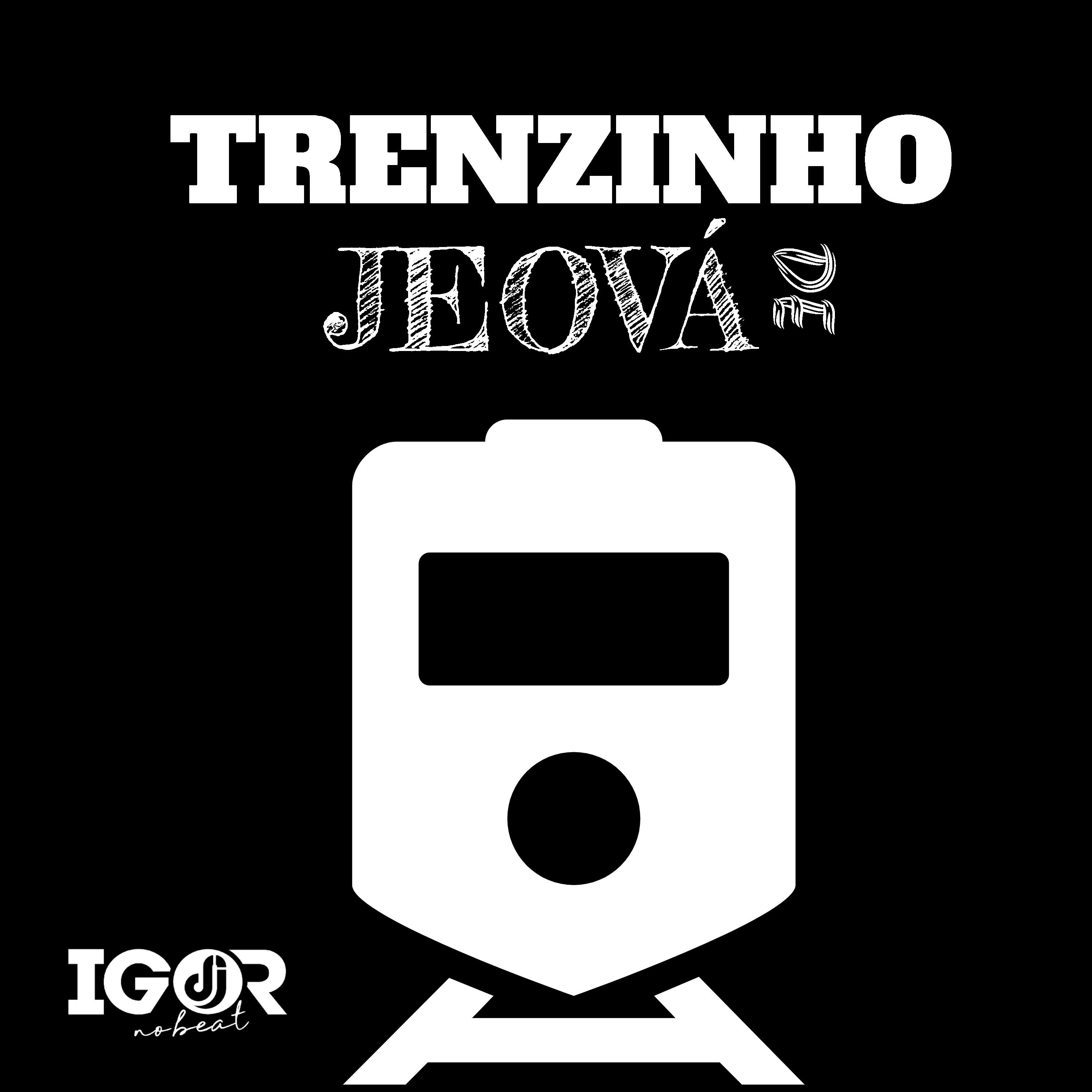 Постер альбома Trenzinho de Jeová
