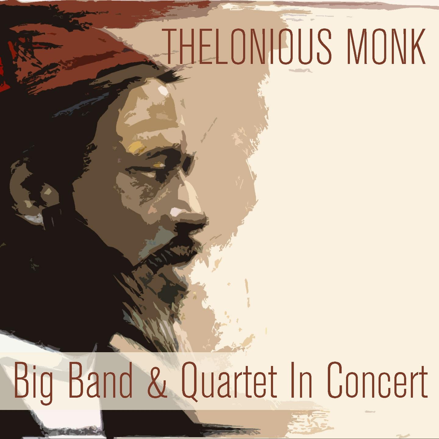 Постер альбома Thelonious Monk: Big Band & Quartet in Concert