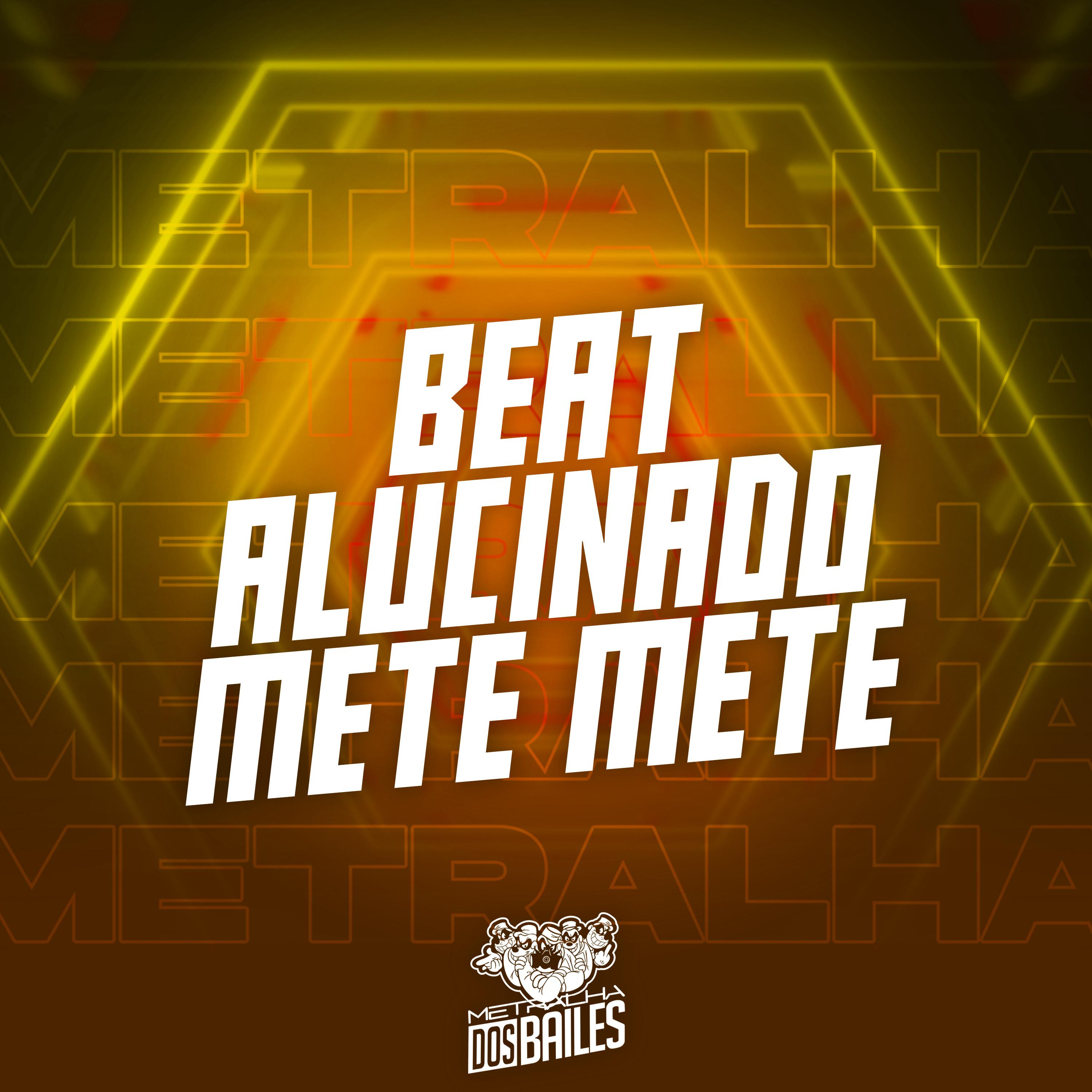 Постер альбома Beat Alucinado Mete Mete