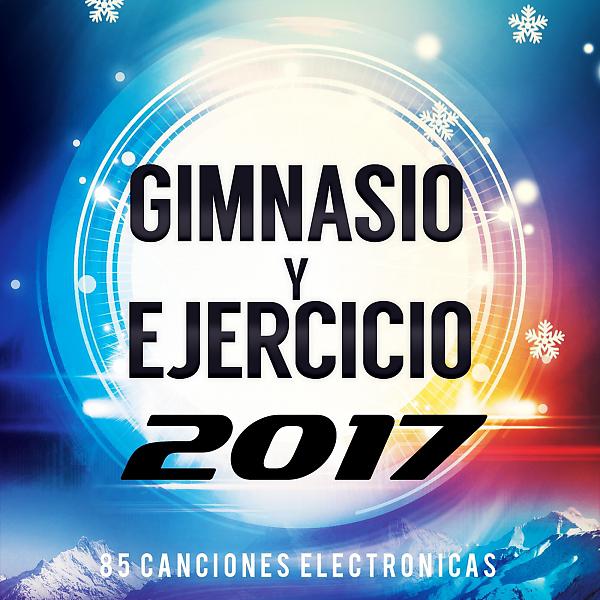 Постер альбома 85 Canciones Electronicas Para Gimnasio Y Ejercicio 2017