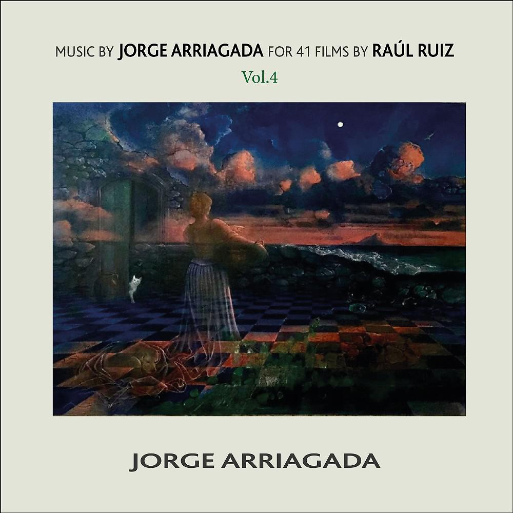 Постер альбома Music by Jorge Arriagada for 41 Films by Raúl Ruiz, Vol. 4