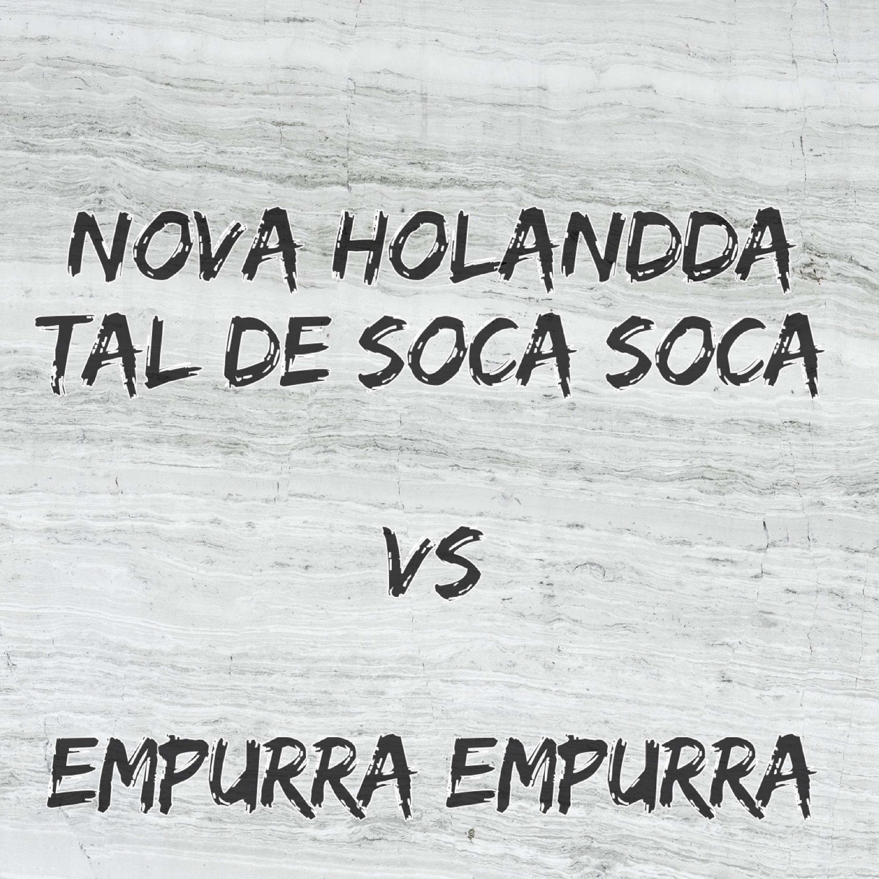 Постер альбома Nova Holandda Tal de Soca Soca Vs Empurra Empurra