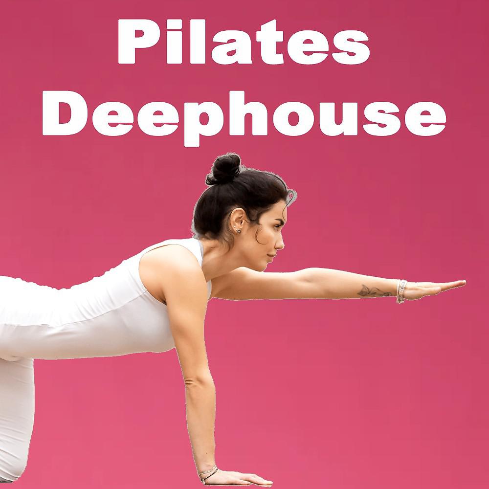Постер альбома Pilates Deephouse (Chill House & Lounge Tracks to Power Your Pilates Session)