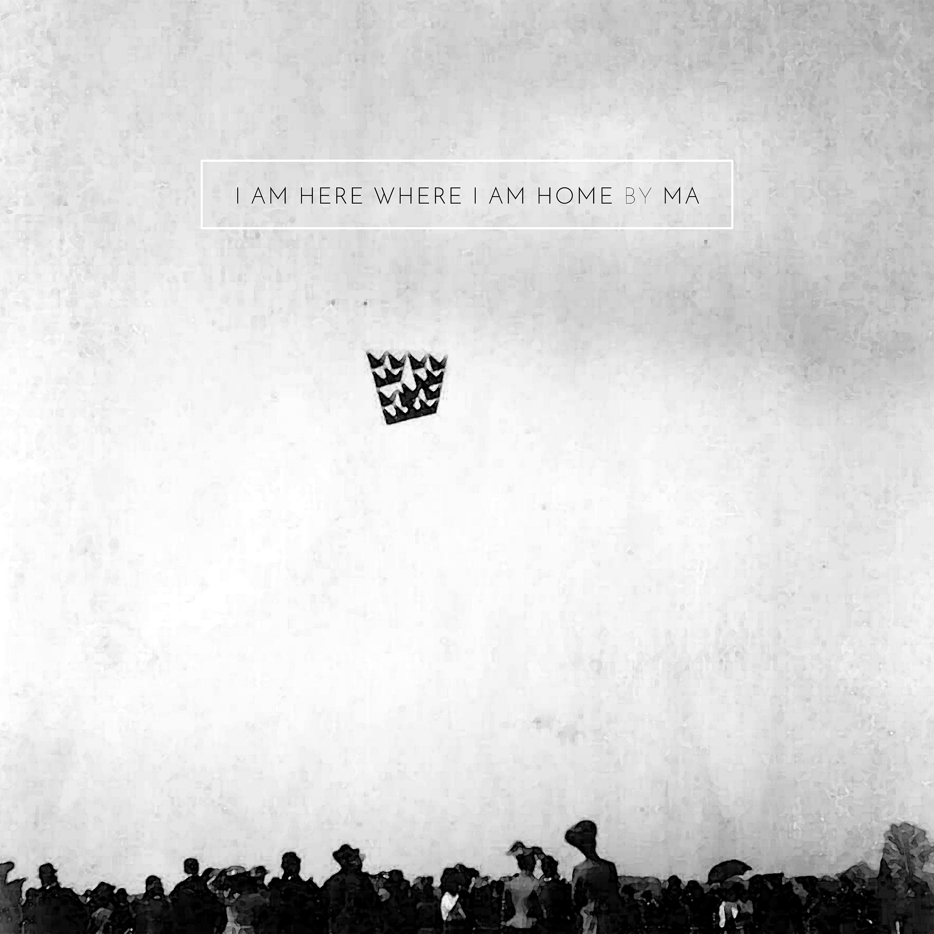 Постер альбома I Am Here Where I Am Home