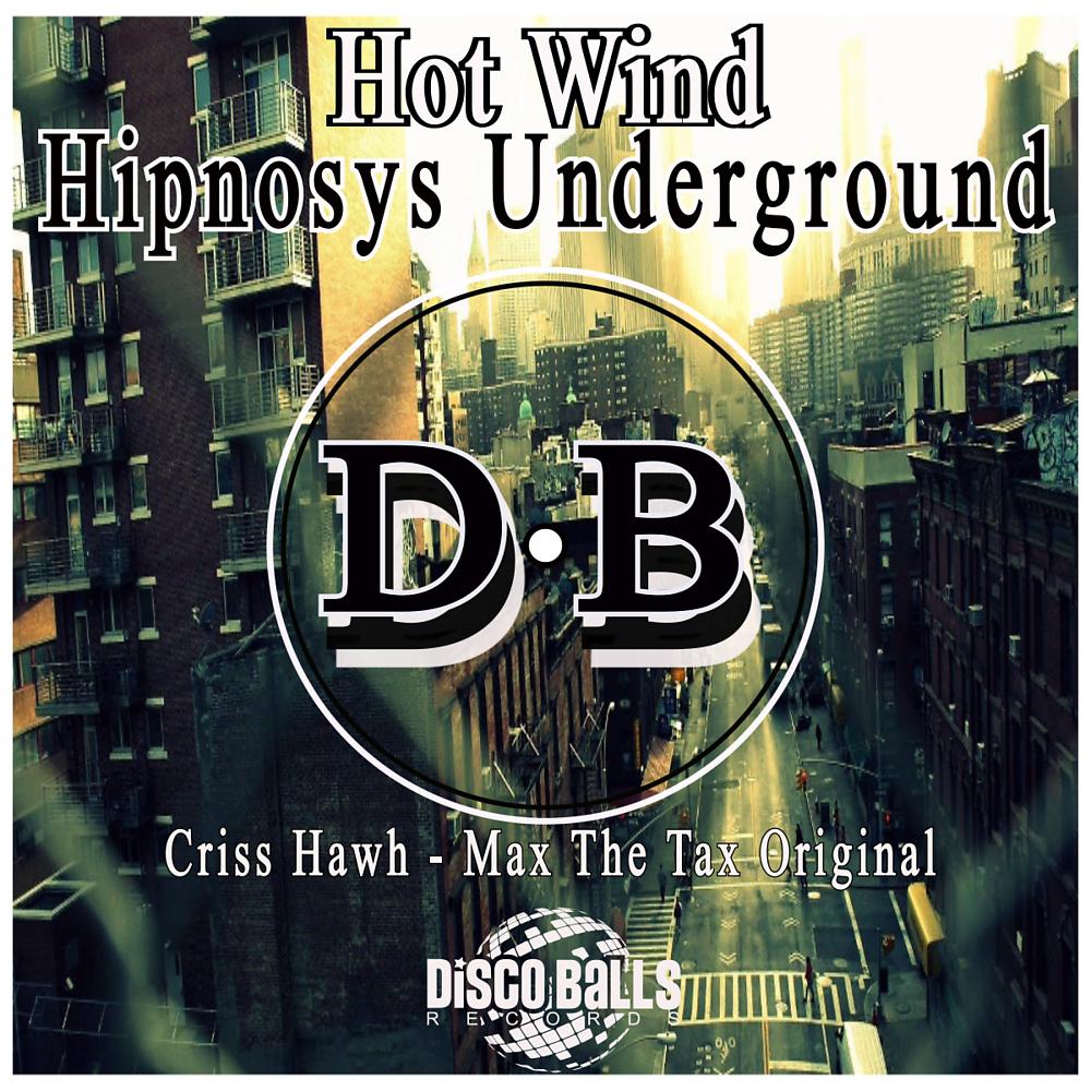 Постер альбома Hipnosys Underground (Criss Hawh Max The Tax Mix)