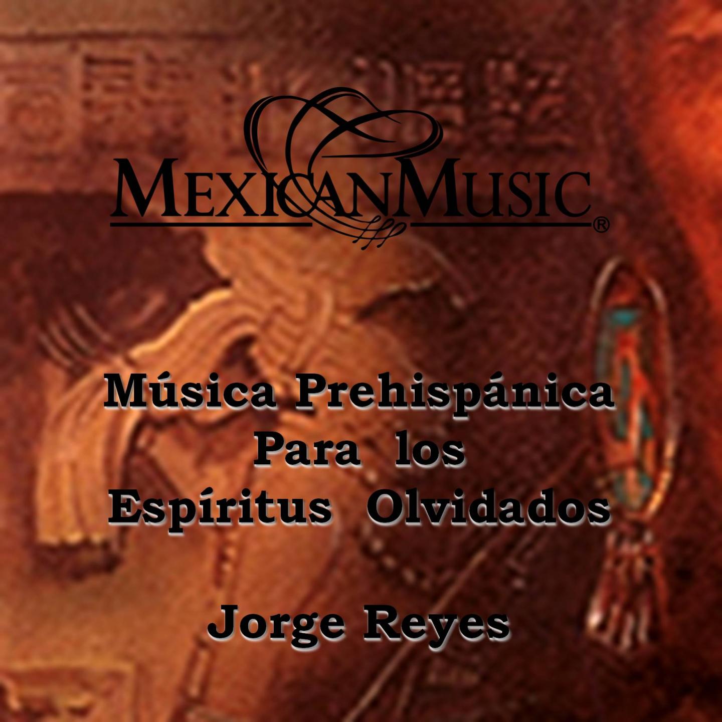 Постер альбома Música Prehispánica para los Espiritus Olvidados