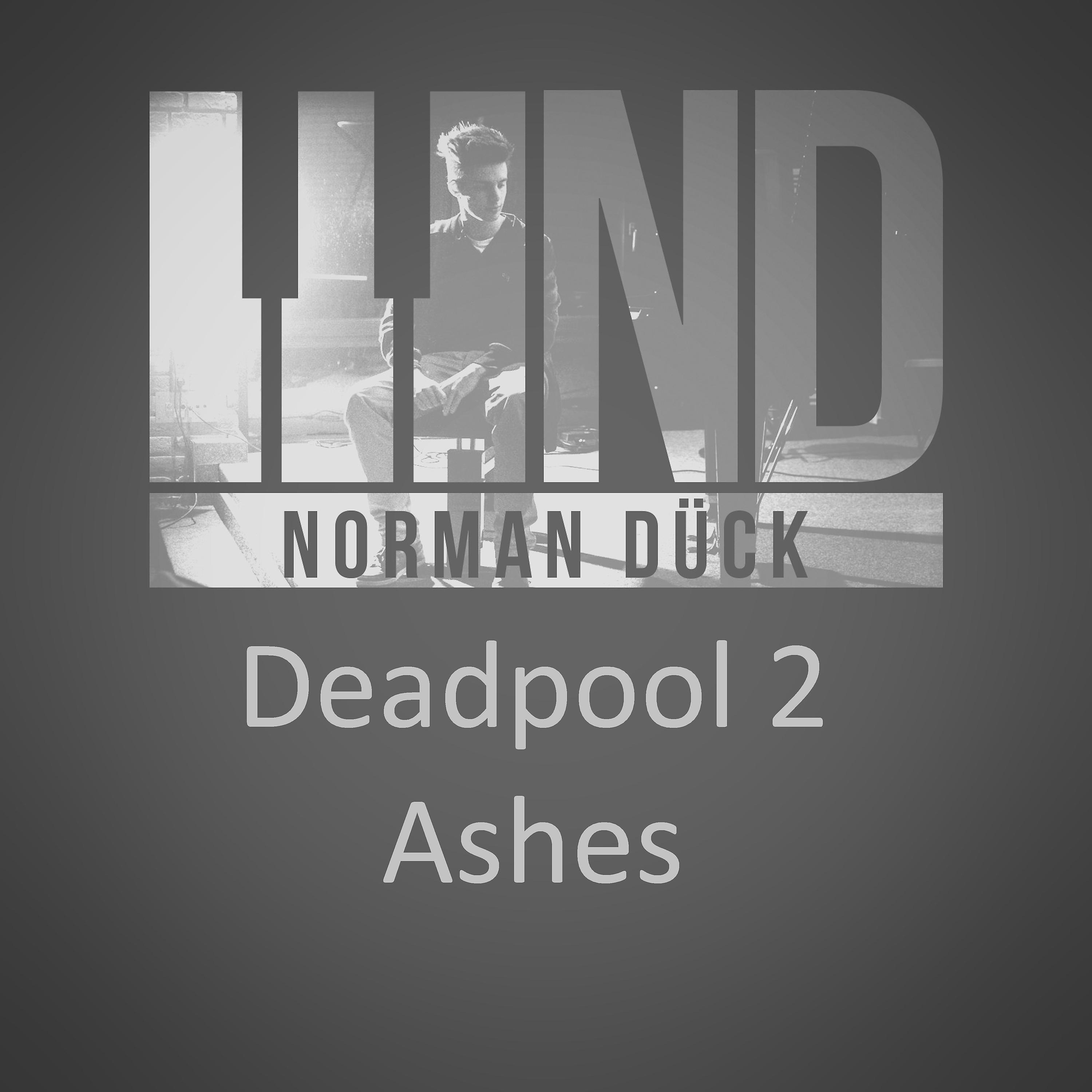 Постер альбома Deadpool 2 - Ashes
