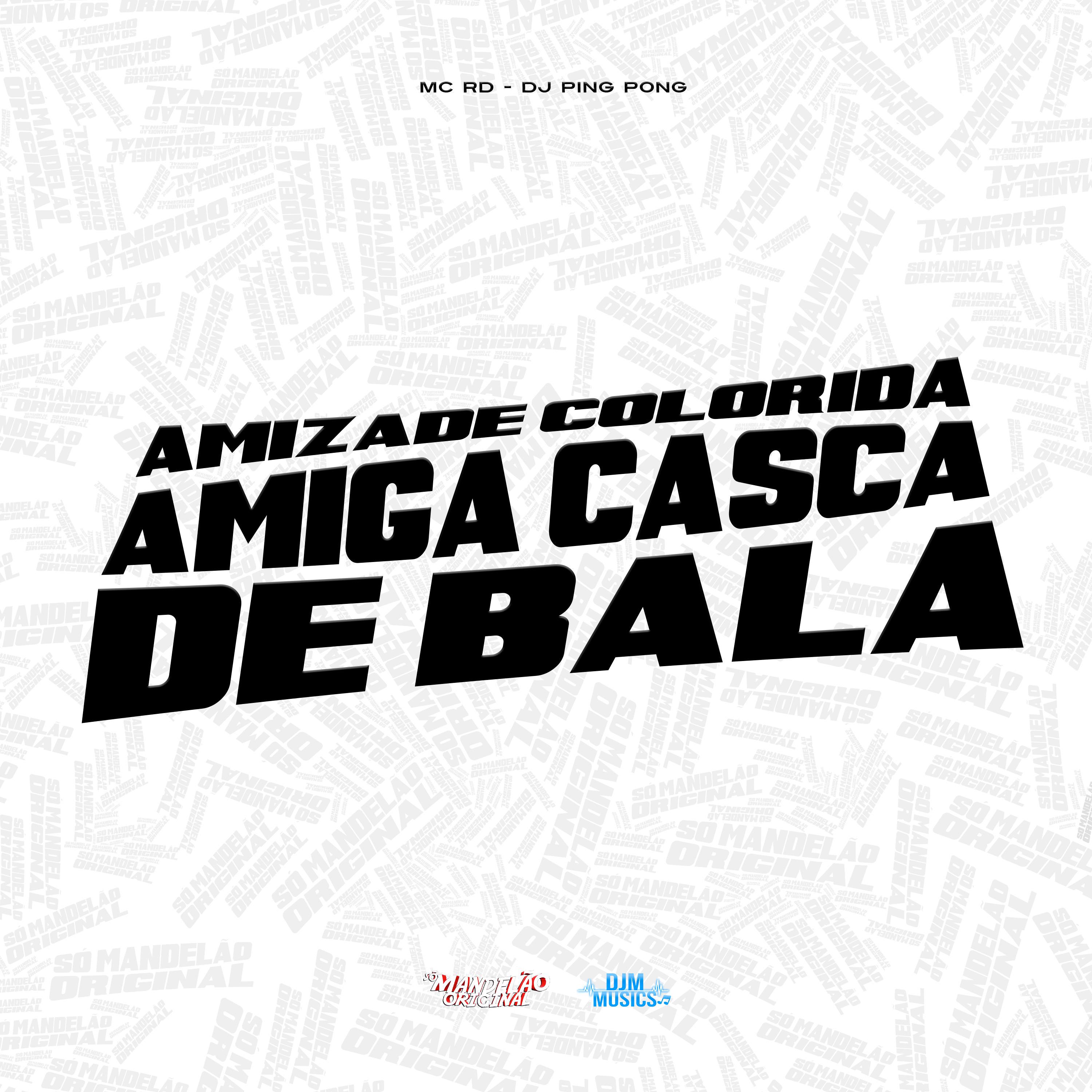 Постер альбома Amizade Colorida Amiga Casca de Bala